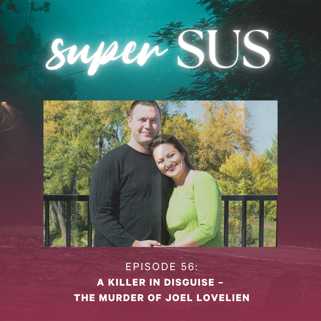 Episode 56: A Killer in Disguise – The Murder of Joel Lovelien