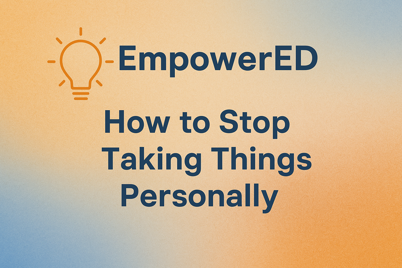 How to Stop Taking Things Personally