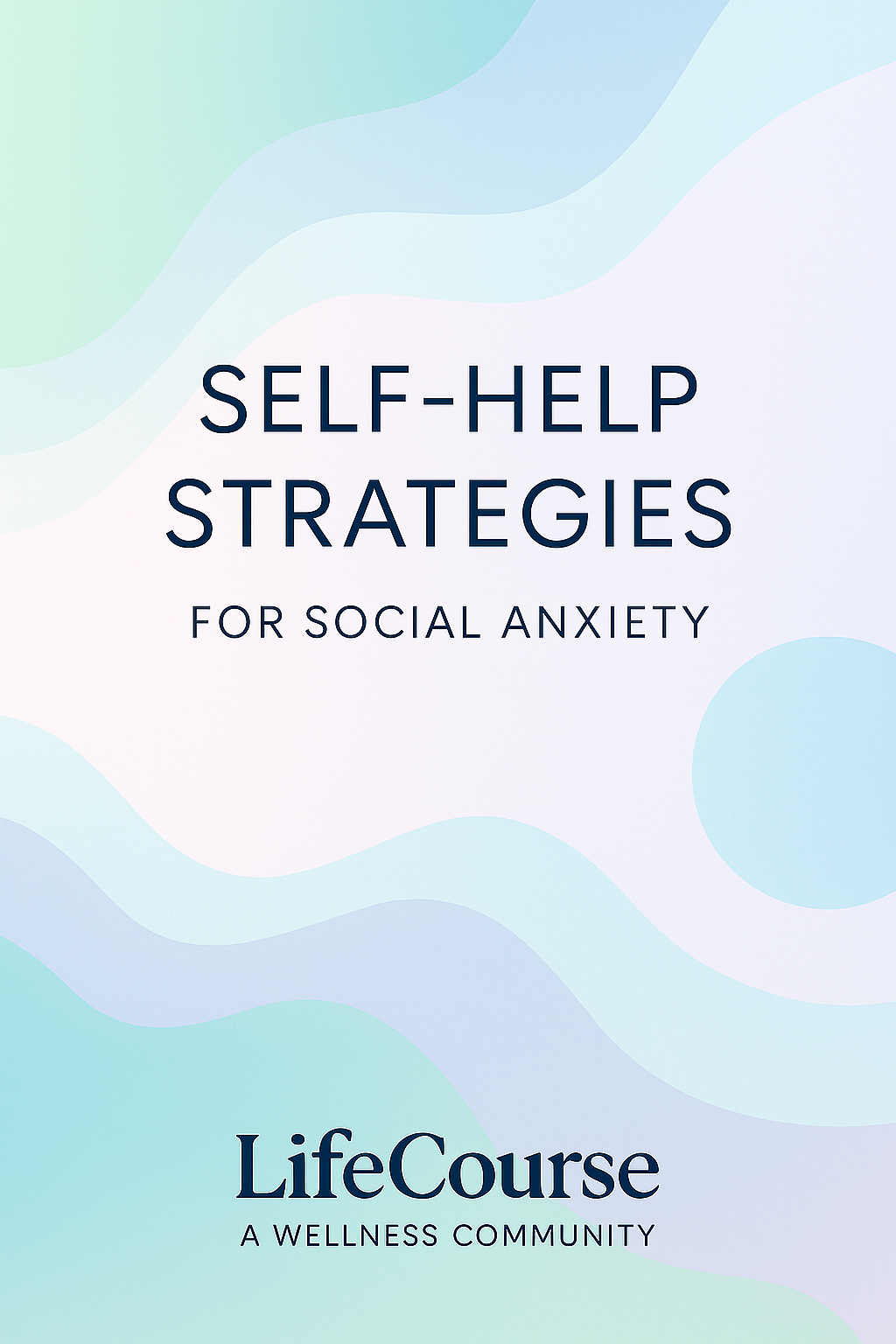 Cover of a wellness book titled 'Self-Help Strategies for Social Anxiety' by LifeCourse, featuring pastel-colored abstract wave patterns.