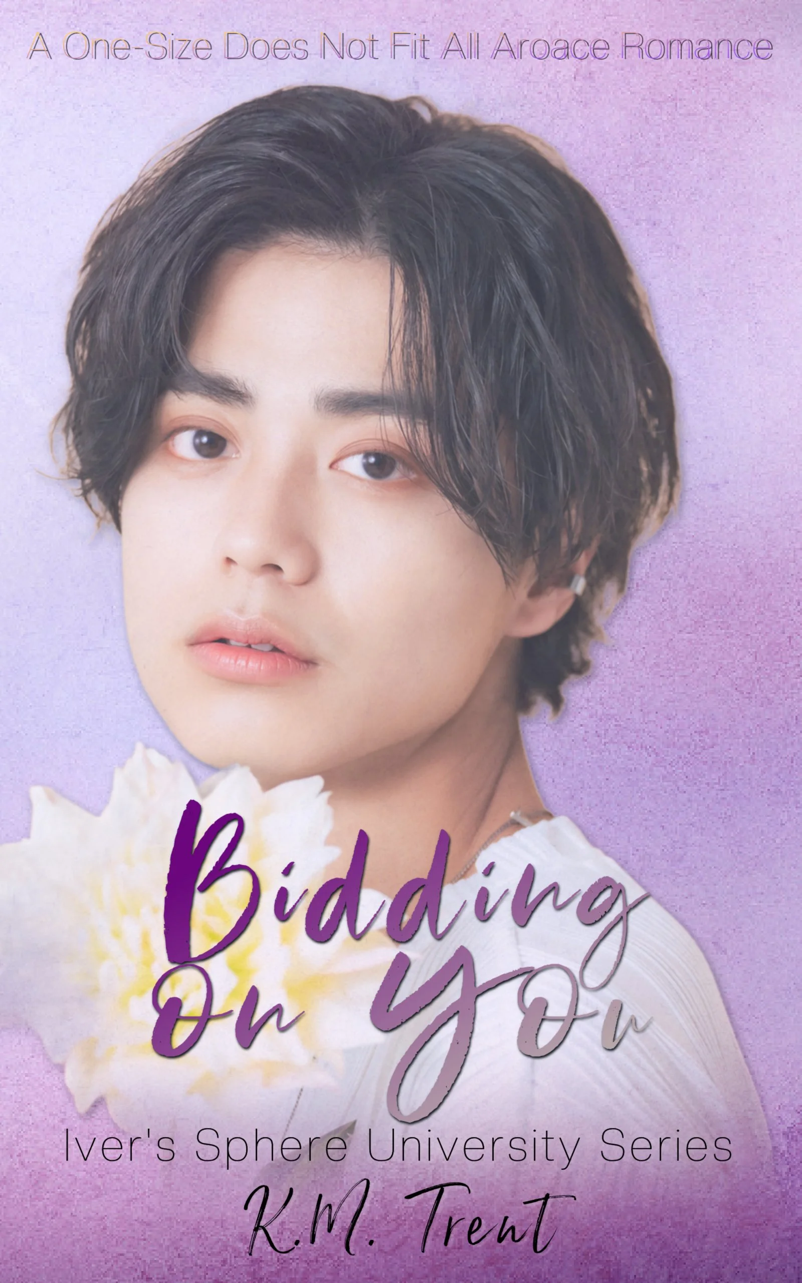 Book Cover for Bidding On You: A One Size Does Not Fit All Aroace Romance Book One of the Iver's Sphere University Series by K.M. Trent
