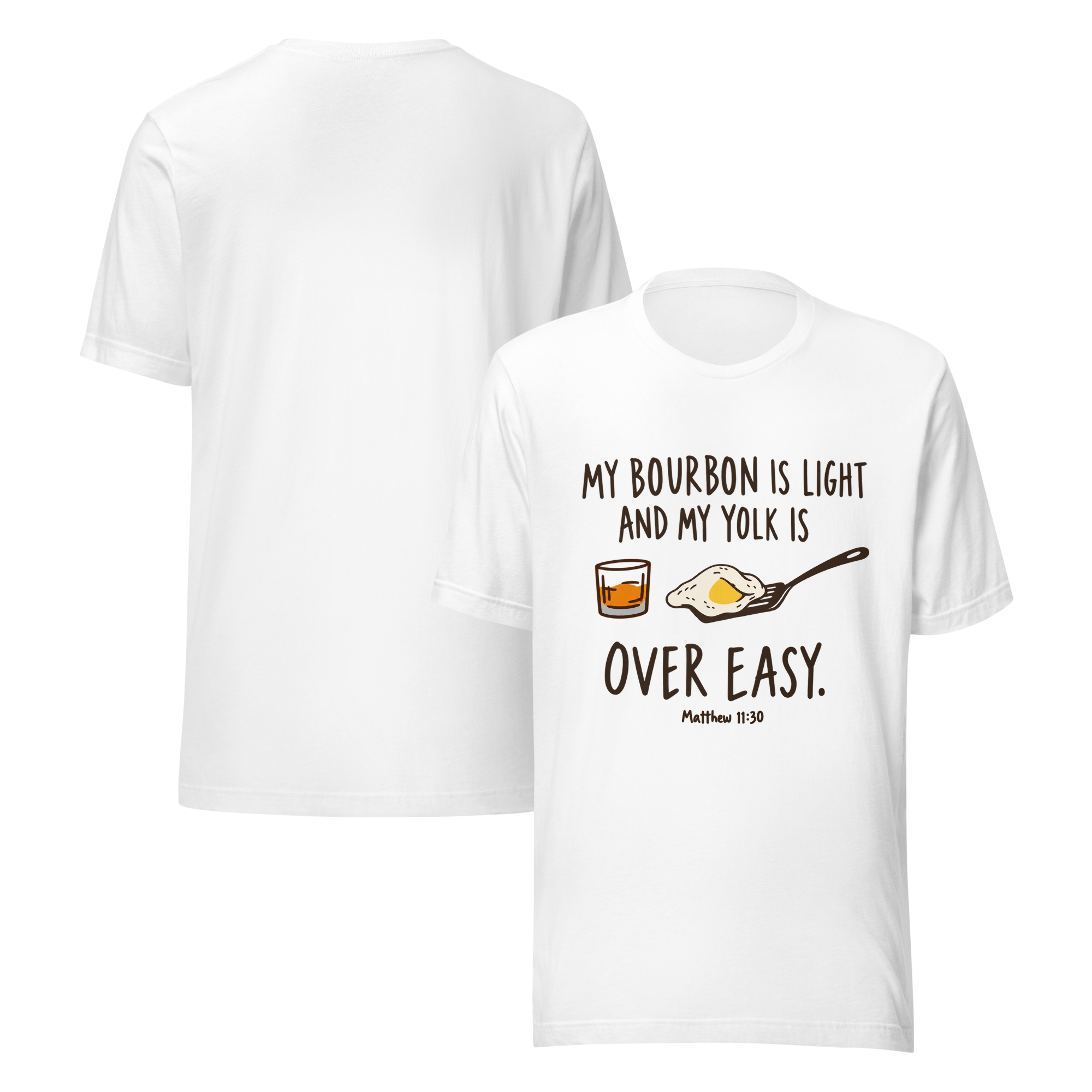 tnhyc-my-bourbon-is-light-and-my-yolk-is-overeasy-christian-white-tshirt-front-and-back-01.png