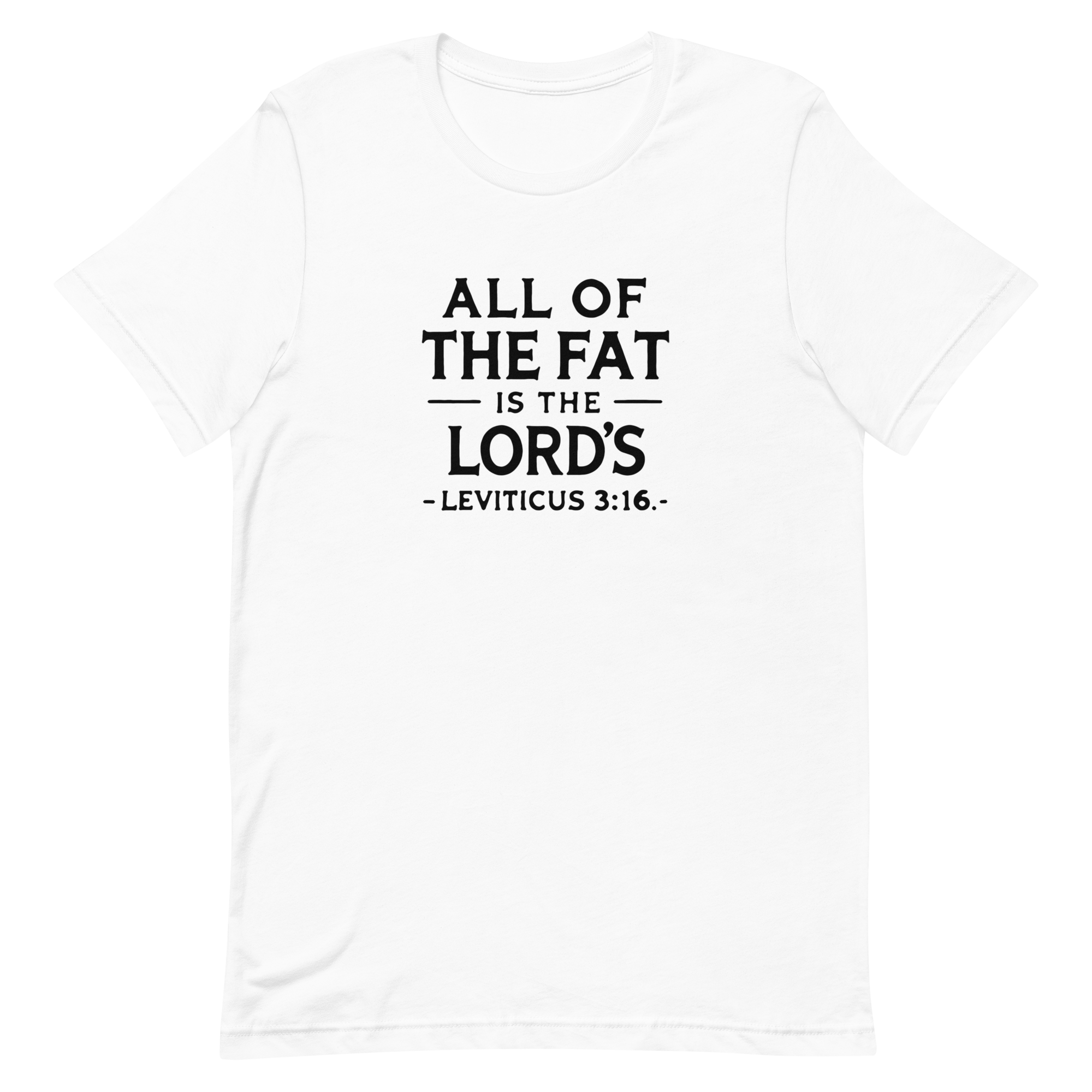 All of the fat is the Lord’s T-Shirt