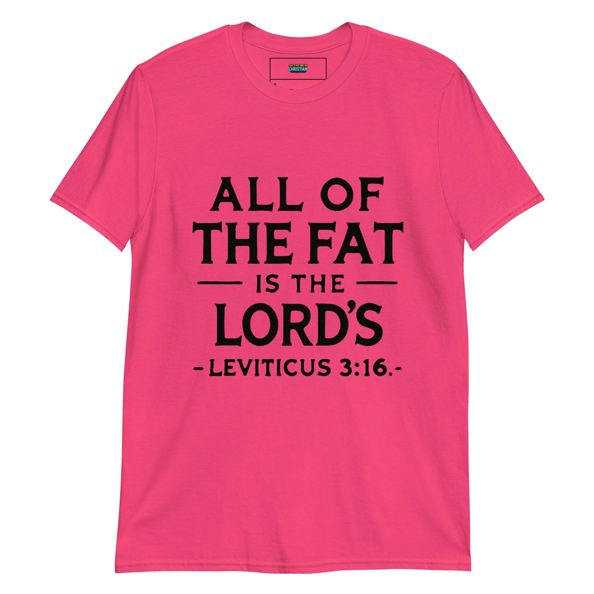 All of the Fat Is the Lord’s Christian T Shirt