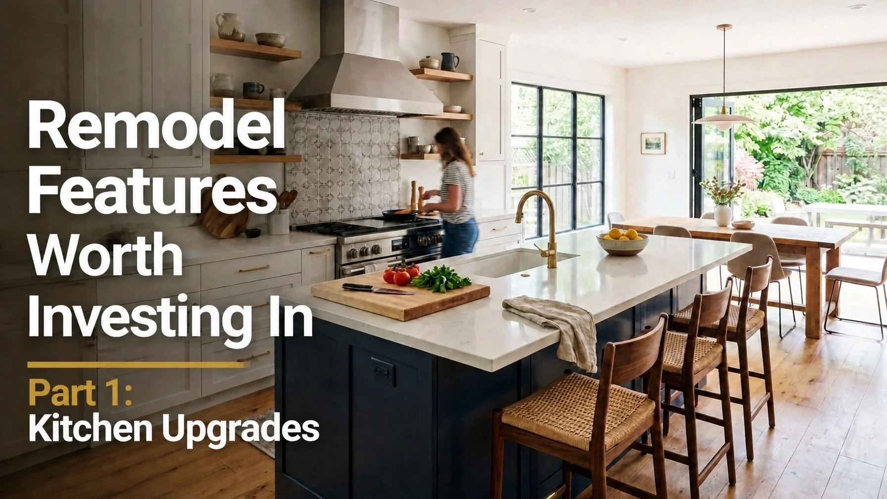 Remodel Features Worth Investing In - Part 1: Kitchen Upgrades