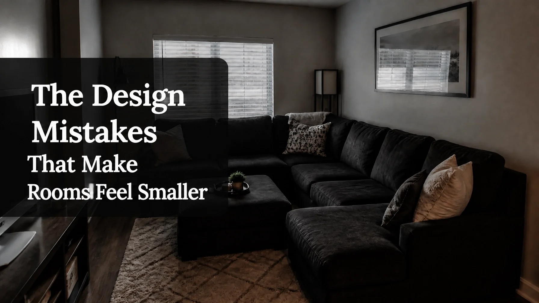 The Design Mistakes That Make Rooms Feel Smaller