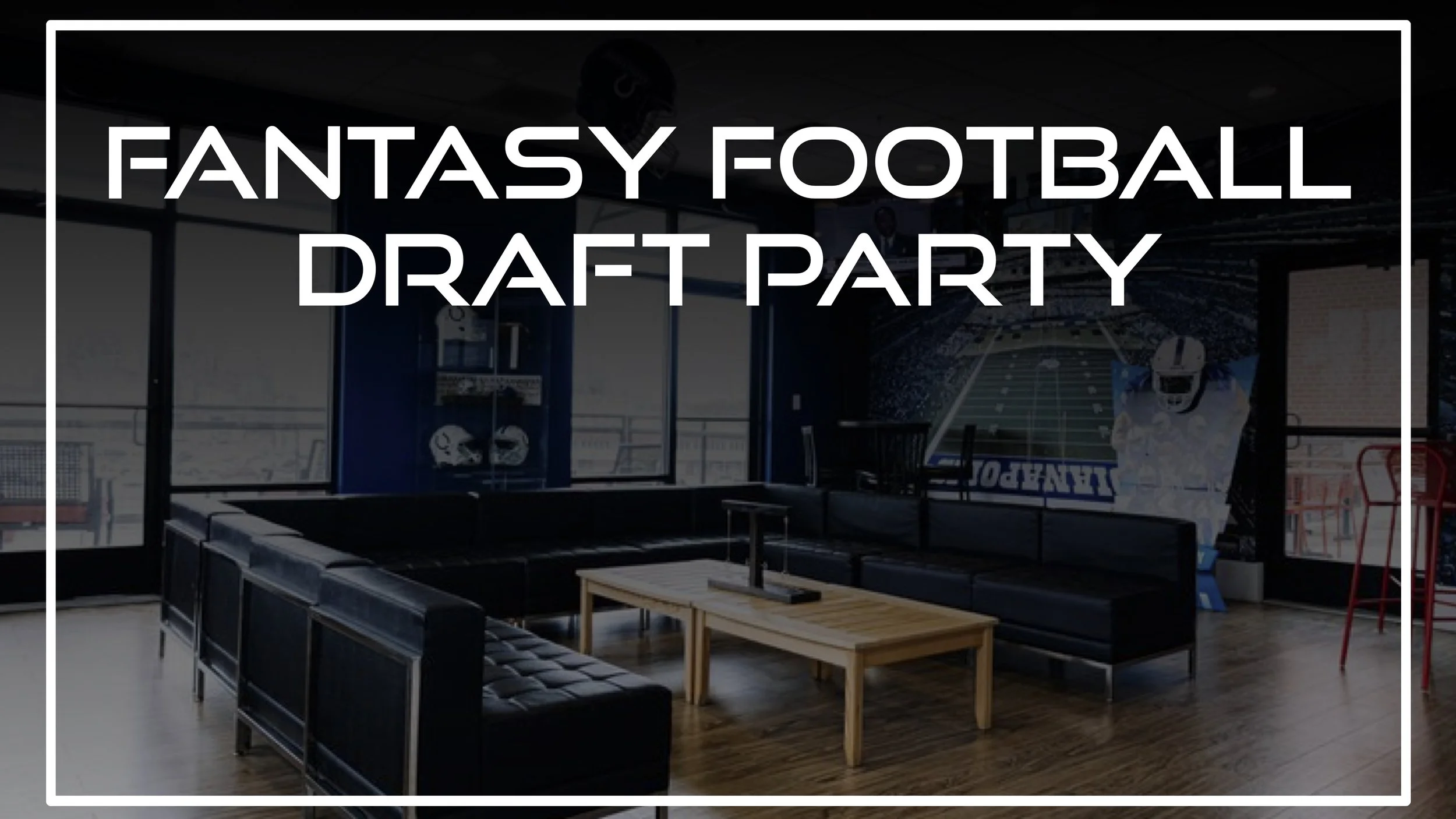 FANTASY FOOTBALL DRAFT PARTY