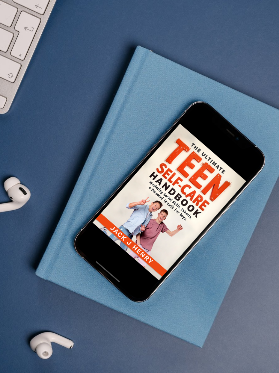 The Ultimate Teen Self-Care Handbook: Mastering Social Skills, Puberty and Personal Growth for Boys