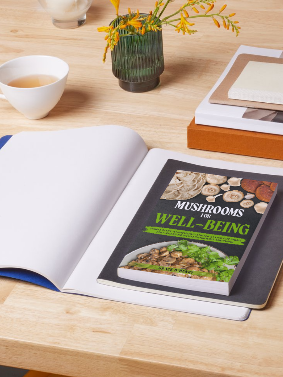 Mushrooms For Well-Being: Simple Steps To Naturally Enhance Your Gut Biome And Wellbeing