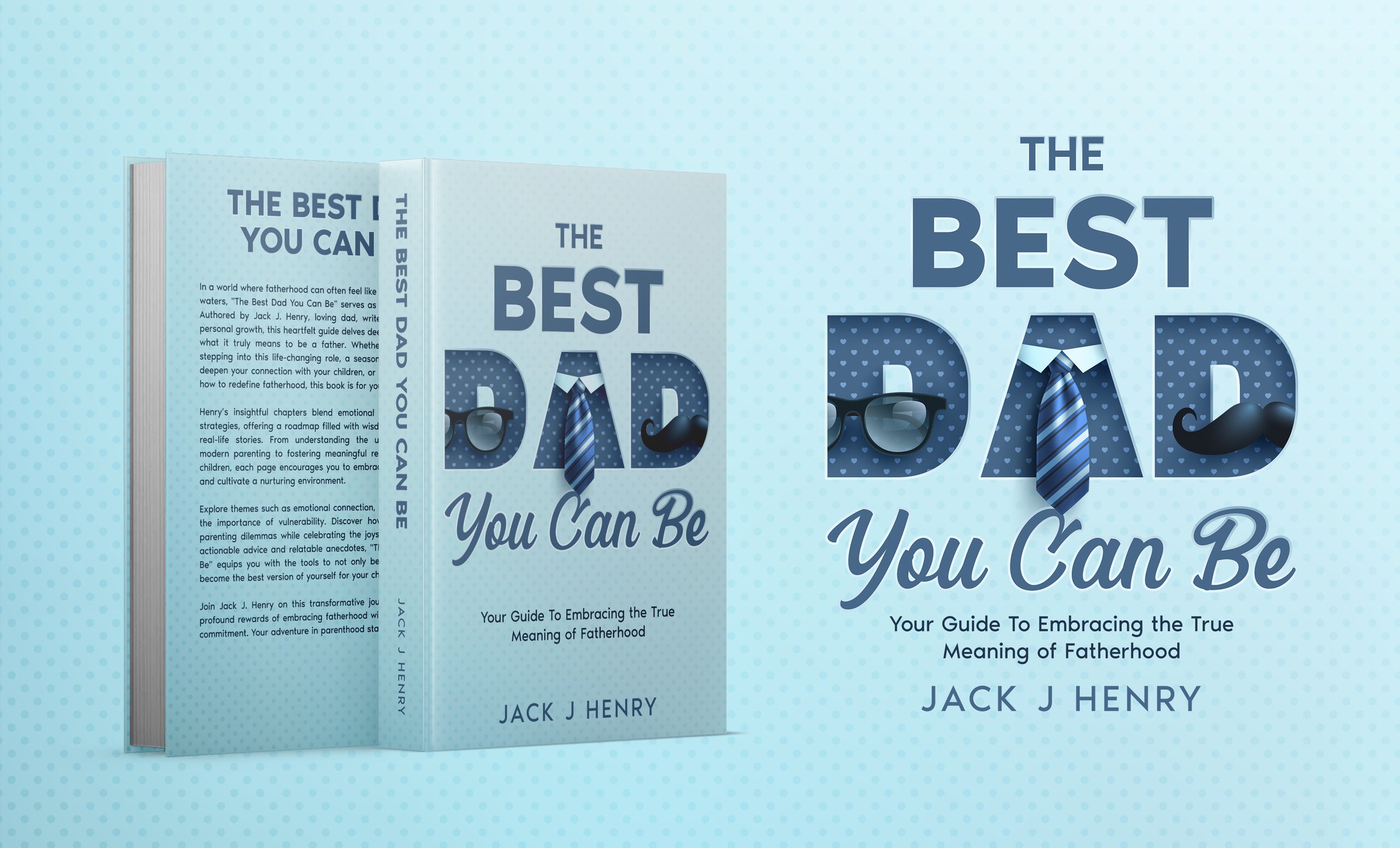 The Best Dad You Can Be, by Jack J Henry
