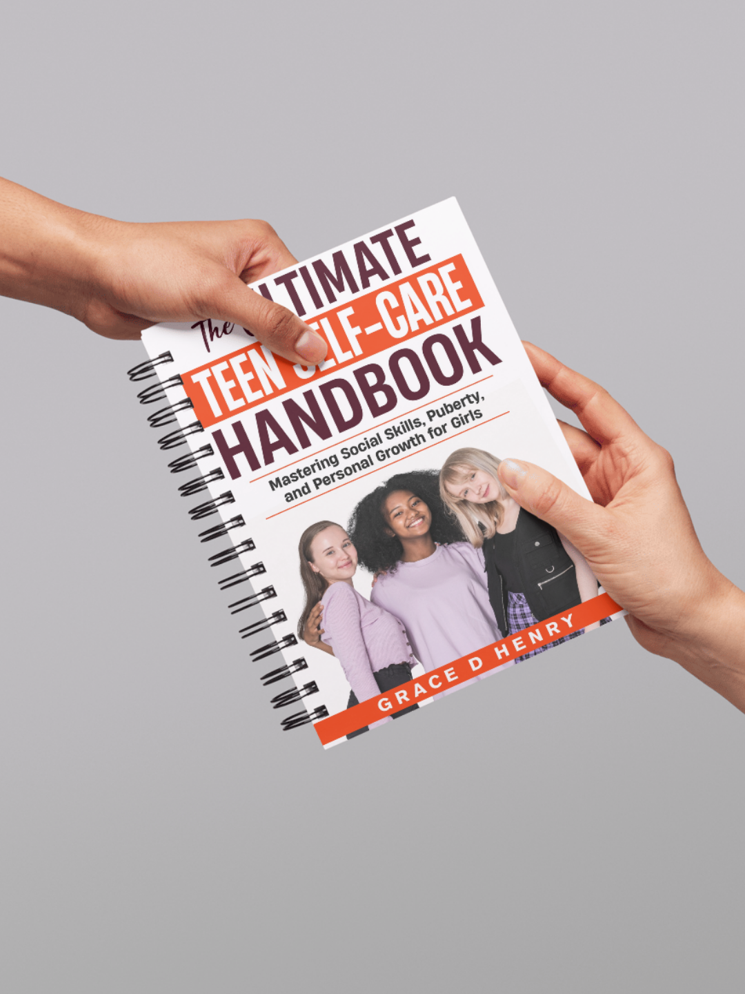 The Ultimate Teen Self-Care Handbook: Mastering Social Skills, Puberty and Personal Growth for Girls