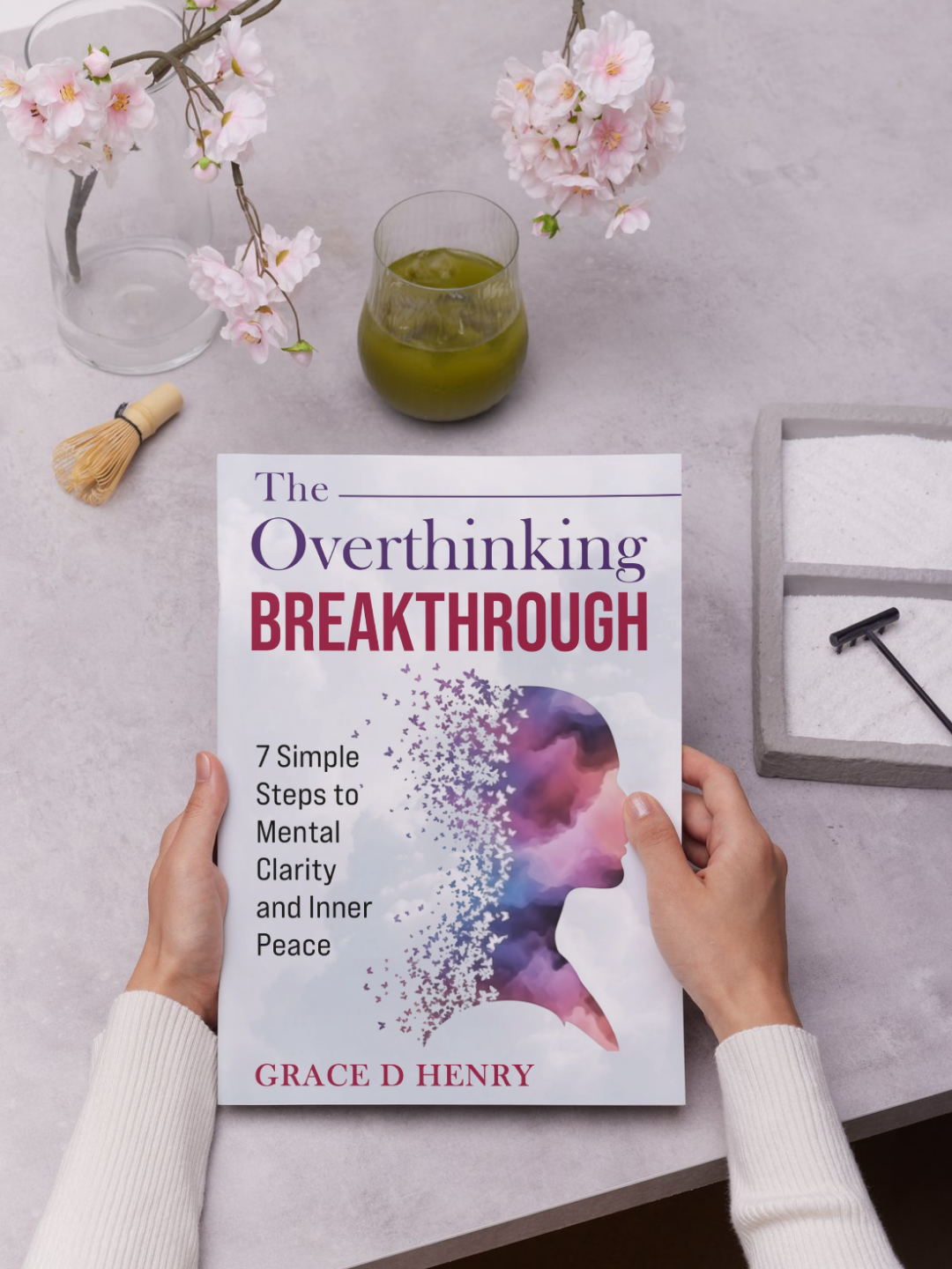 The Overthinking Breakthrough: 7 Simple Steps To Mental Clarity and Inner Peace