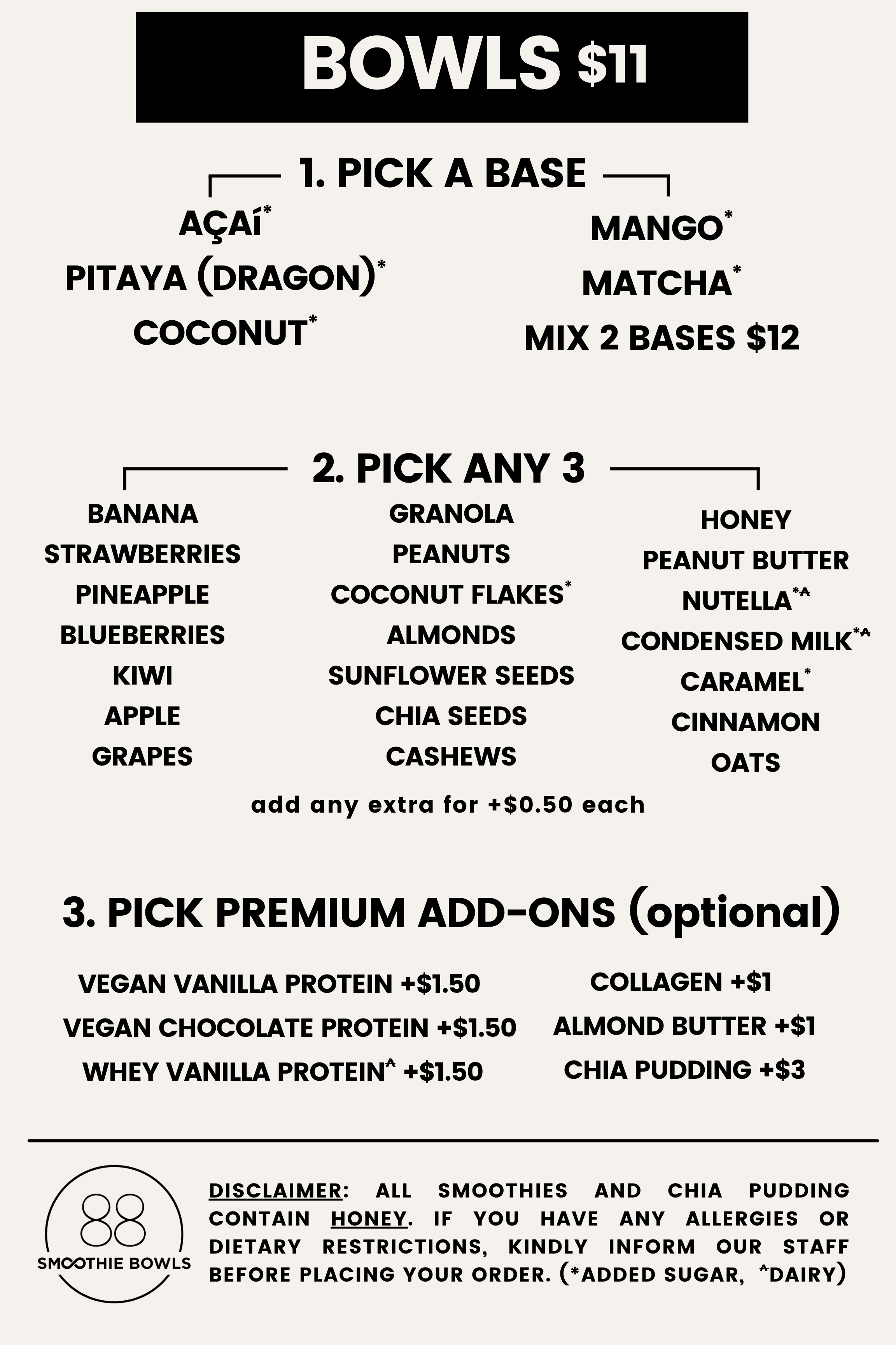 Menu listing for smoothie bowls priced at $11, with options to pick a base such as Açai, Pitaya (Dragon), Coconut, Mango, Matcha, or a mix of two bases for $12. Customers can choose any three toppings from various fruit, nut, seed, and snack options. Premium add-ons are available for extra cost, including vegan protein, collagen, almond butter, or chia pudding. A disclaimer indicates smoothies and chia pudding contain honey, and allergy warnings are provided.