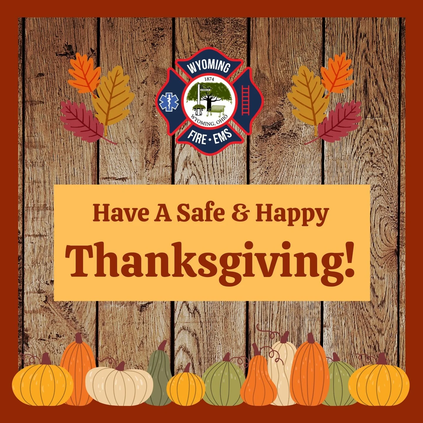 Happy Thanksgiving from Wyoming Fire-EMS! 
Please be safe as you go about your celebrating, but as always, call us if you need us. 

#wyomingfireems #volunteerfiredepartment #thanksgiving