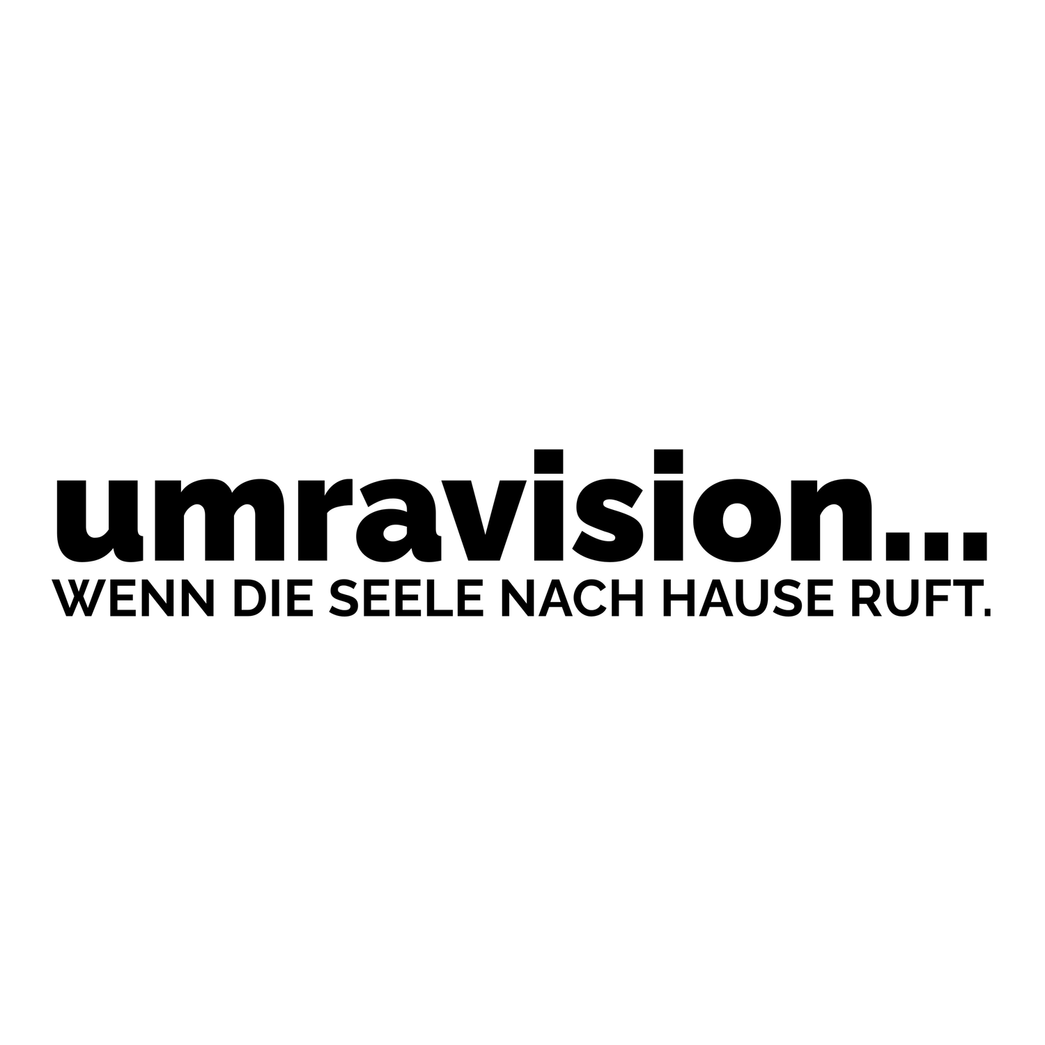 umravision... wenn die Seele nach Hause ruft