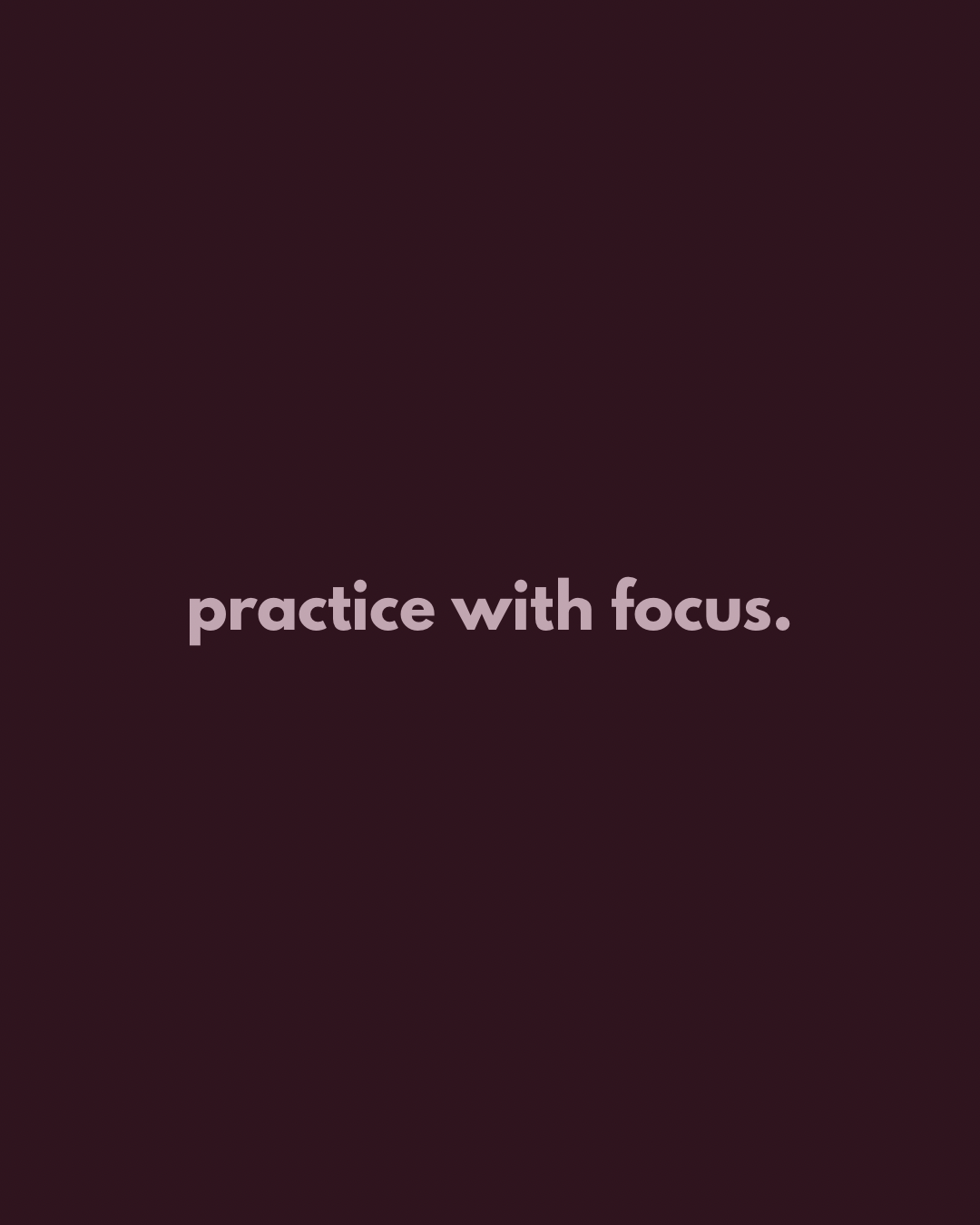 Inspirational quote saying 'practice with focus' on a dark background.