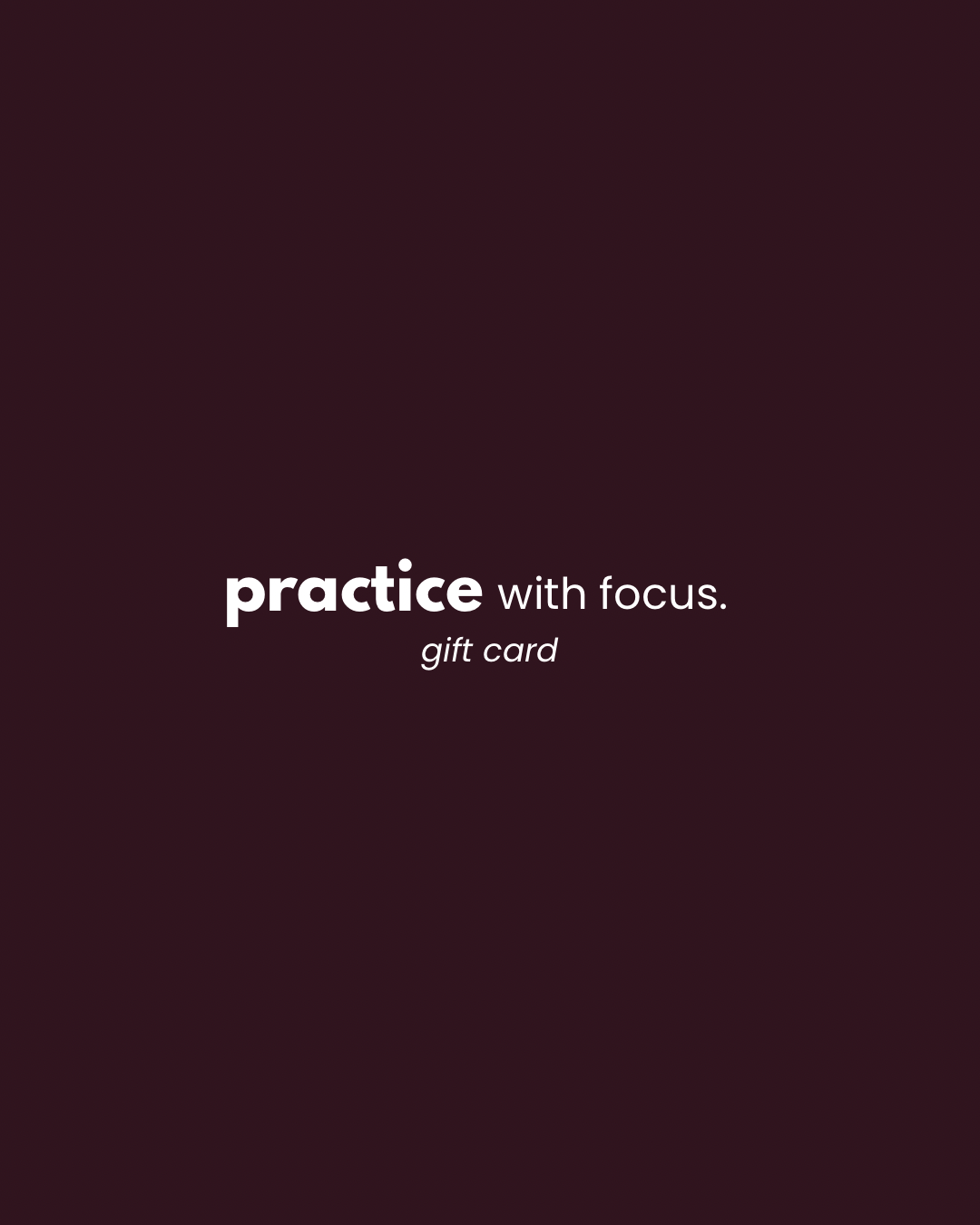 practice with focus gift card.