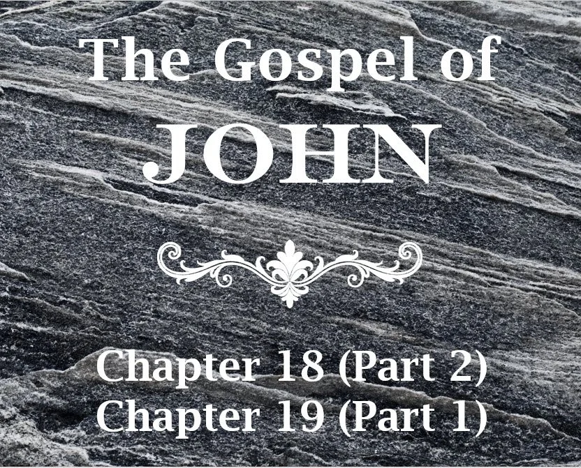 John 18 (Part 2) &amp; John 19 (Part 1)