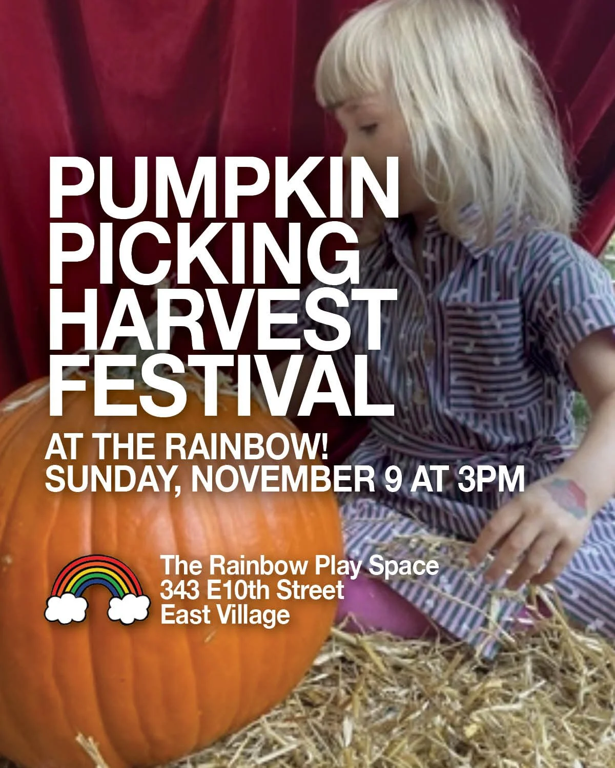 PUMPKIN PICKING HARVEST FESTIVAL at THE RAINBOW!
Sunday, November 9 at 3pm
TheRainbowNYC.com/experiences

🎃 Pick pumpkins from our pumpkin patch (and have messy play in the straw)
🍎 Snack on pumpkin pie and sip apple cider
🎃 Participate the Harves