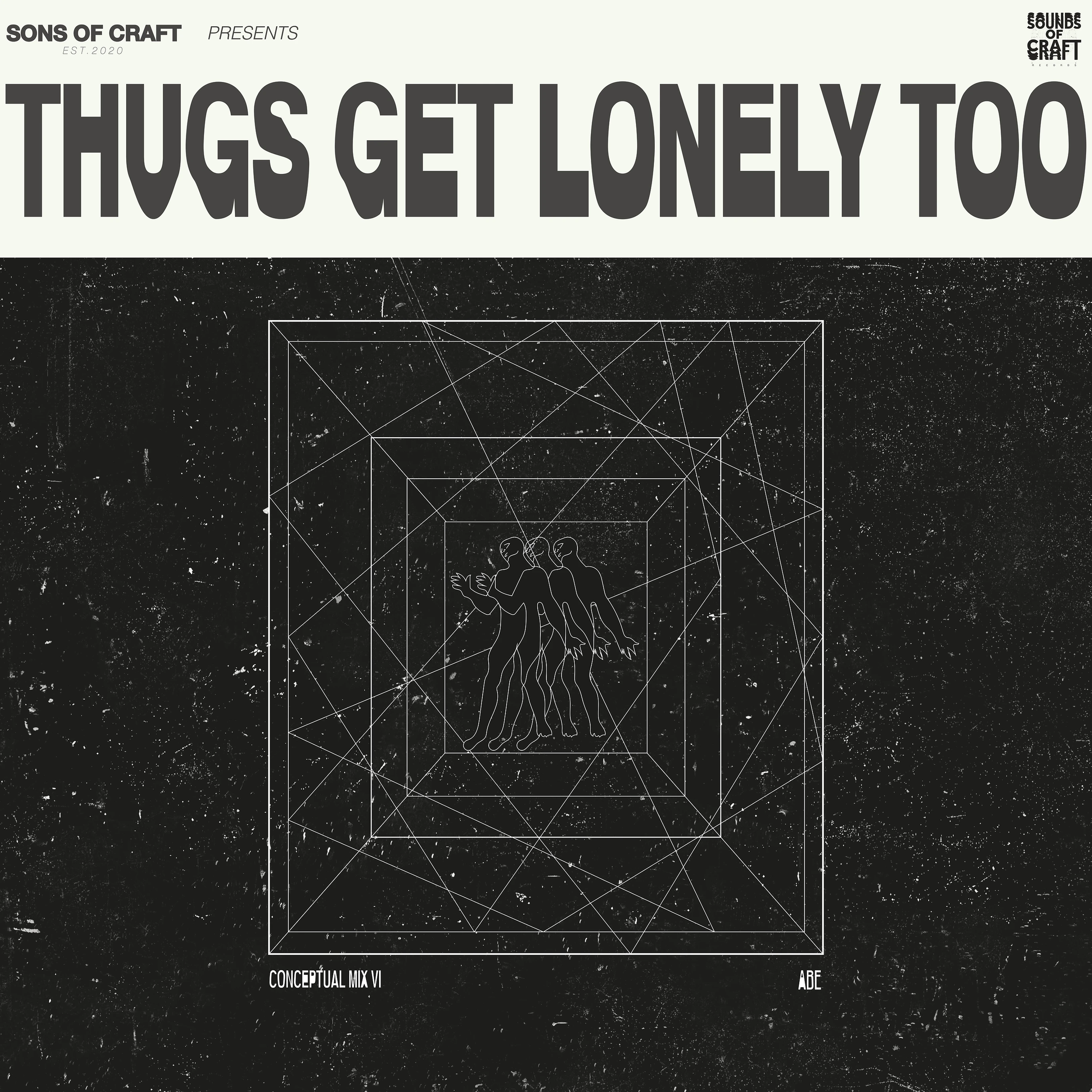 Album cover with black background, featuring the title 'THUGS GET LONELY TOO' in large bold letters, and a geometric outline of three human figures in the center. The top contains the text 'SONS OF CRAFT PRESENTS,' and small text at the bottom reads 'CONCEPTUAL MIX VI' and 'ABE.'