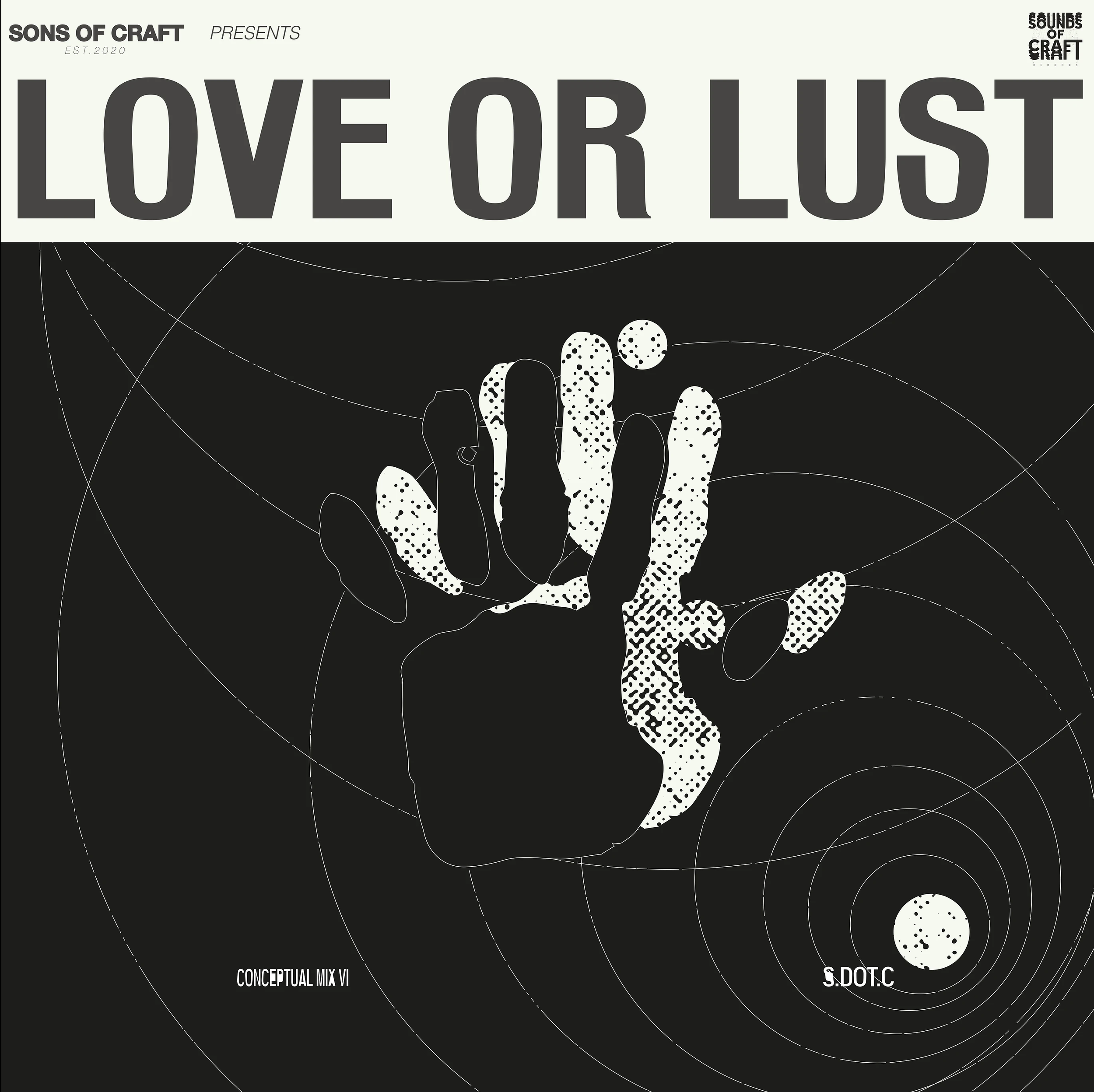 Album cover with a black background and a white hand in the center making a gesture, with a small circle nearby. The text "LOVE OR LUST" is at the top, with additional text "SONS OF CRAFT PRESENTS" and "EST 2020" on the upper left. The lower part has the text "CONCEPTUAL MIX VI" and "S. DOT.C".