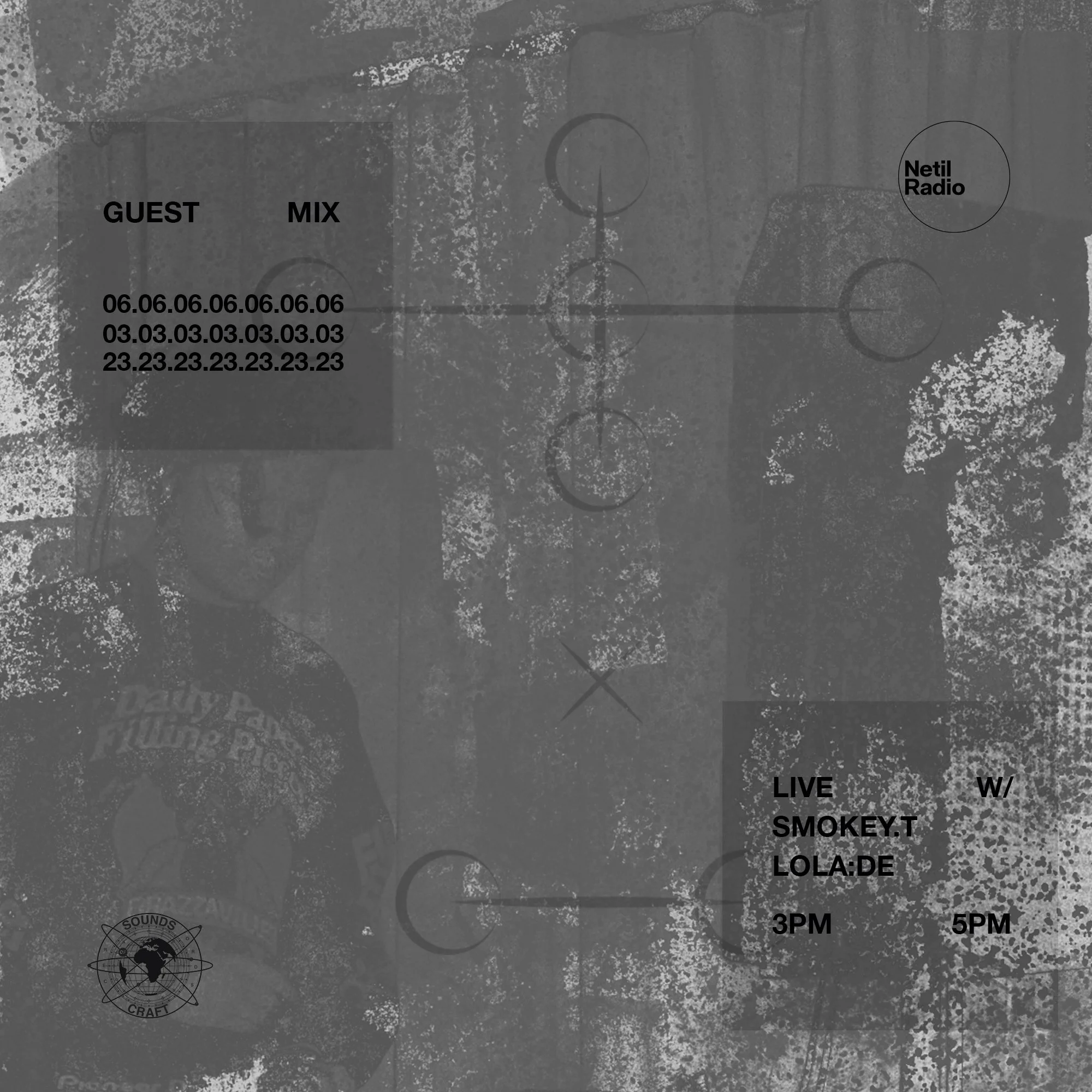 Flyer for a music event with a gray textured background, featuring sections labeled 'GUEST,' 'MIX,' and details about event timing and location, including 'LIVE SMOKEY.T LOLA:DE 3PM 5PM' and 'Netil Radio.' Logos and abstract shapes are also present.