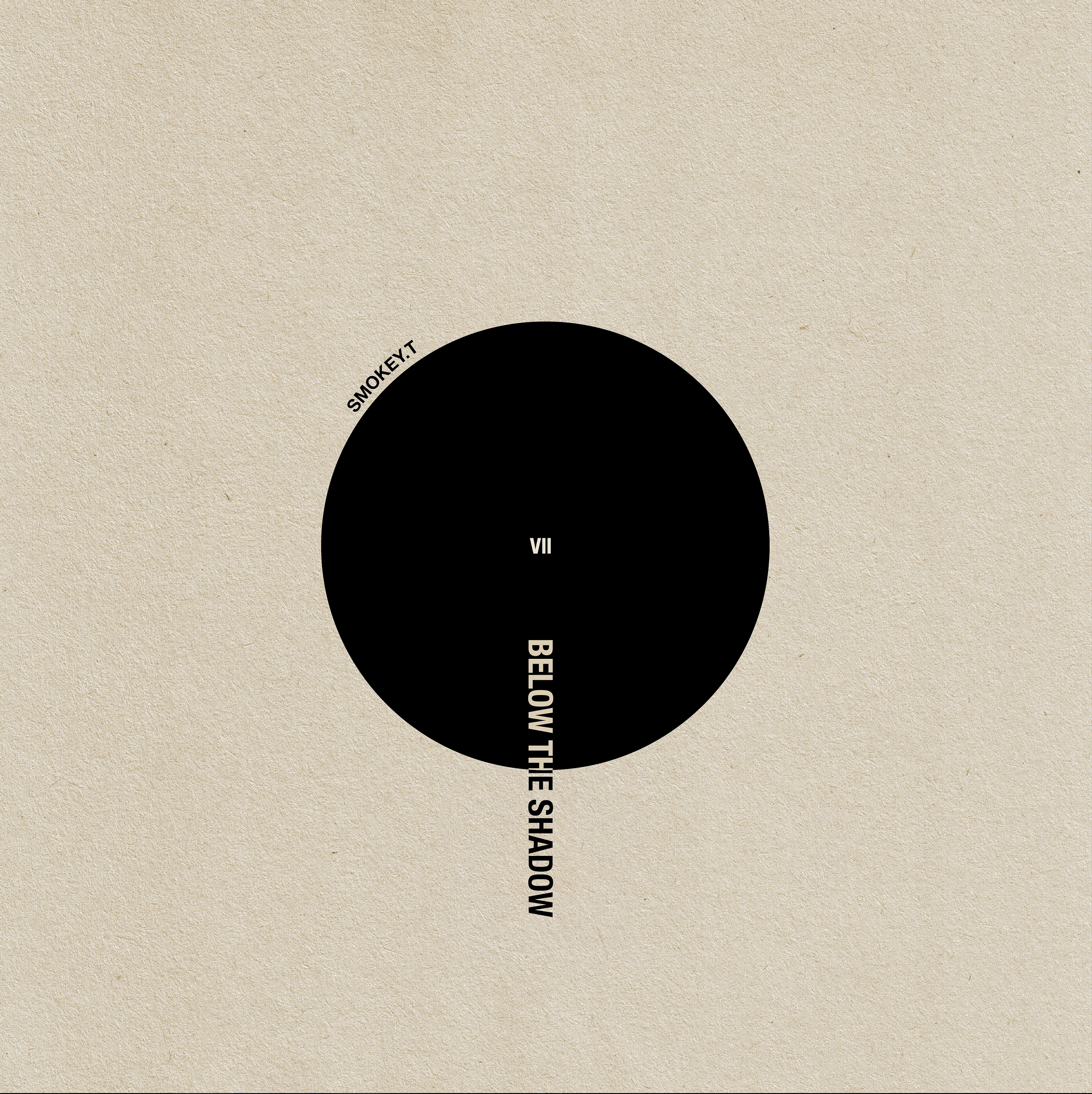 A black circle with the words 'VII' in the center and 'BELOW THE SHADOW' written vertically below, with an arc of the words 'SMOKEY.T' on the top left side of the circle, all set against a beige textured background.