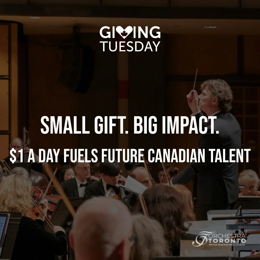 Dear Friends of Orchestra Toronto, 

This #GivingTuesday, we&rsquo;re reaching out with gratitude and a sincere request for your support. As a non-profit community orchestra, our mission extends beyond enchanting performances &ndash; it&rsquo;s about