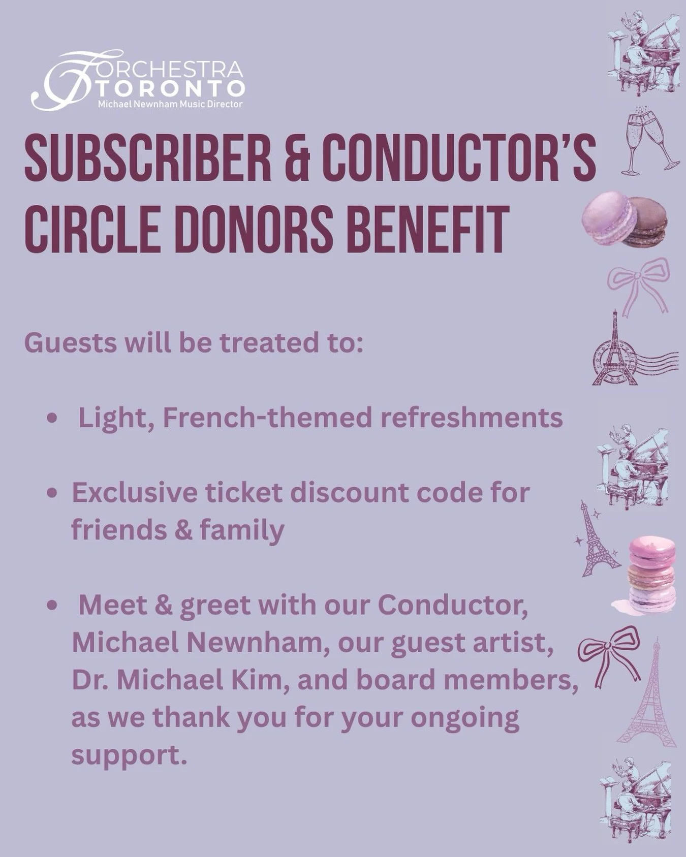 Bonjour!

Orchestra Toronto is delighted to invite our subscribers and Conductor&rsquo;s Circle members to join us for a reception during the intermission of &lsquo;Pardon Our French&rsquo;! 

Guest will be treated to light, French-themed refreshment