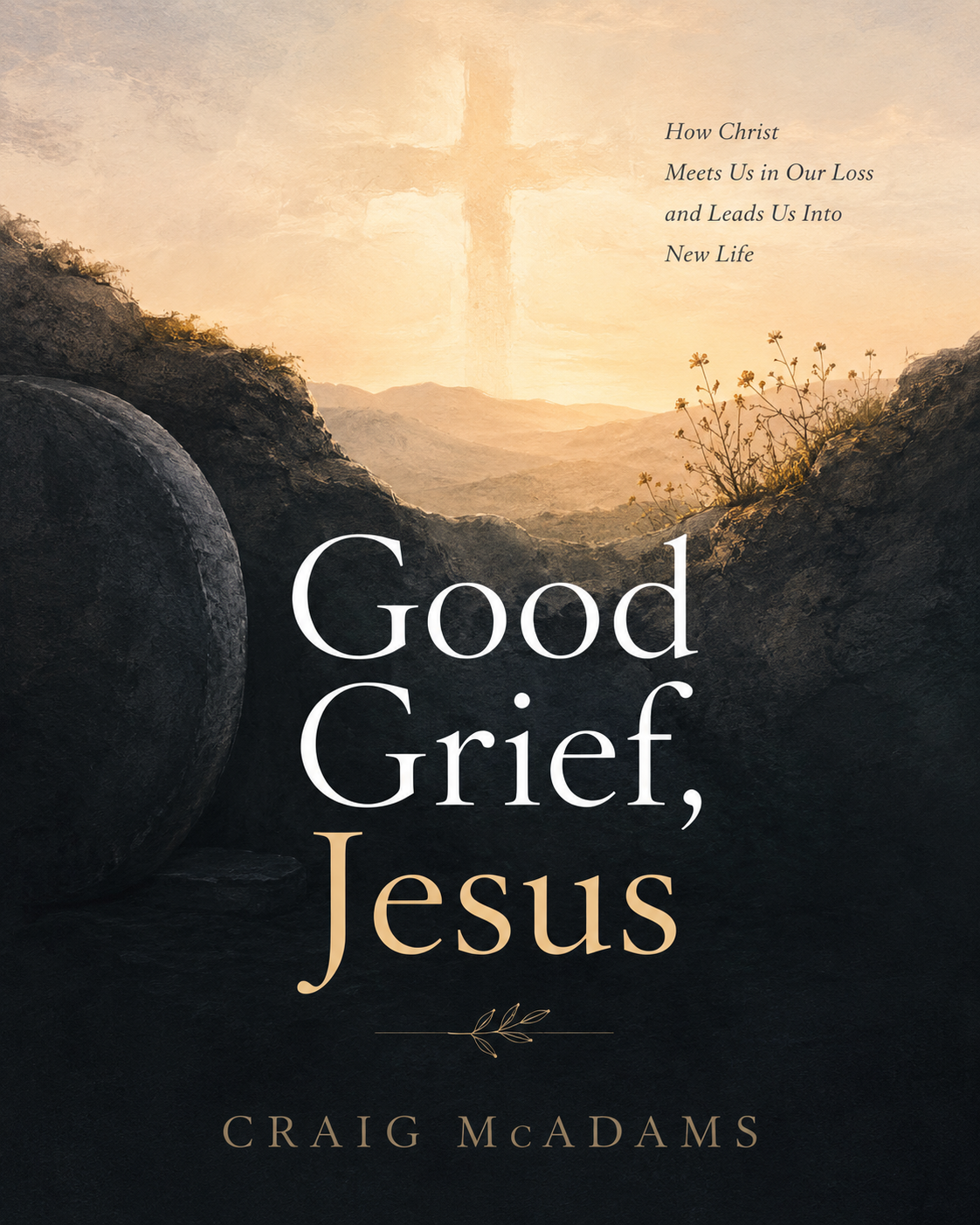 Good Grief, Jesus: Writing This Book Has Changed Me