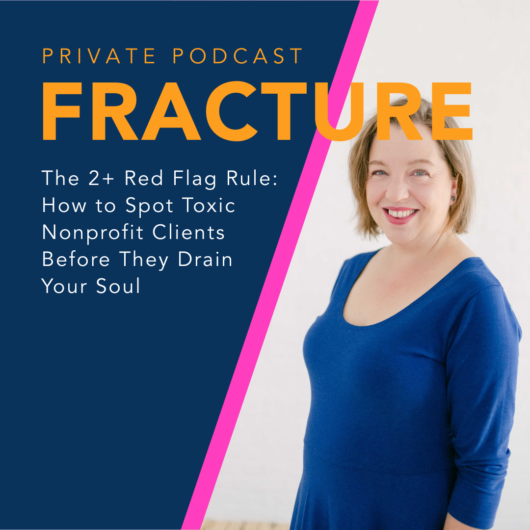 The 2+ Red Flag Rule: How to Spot Toxic Nonprofit Clients Before They Drain Your Soul