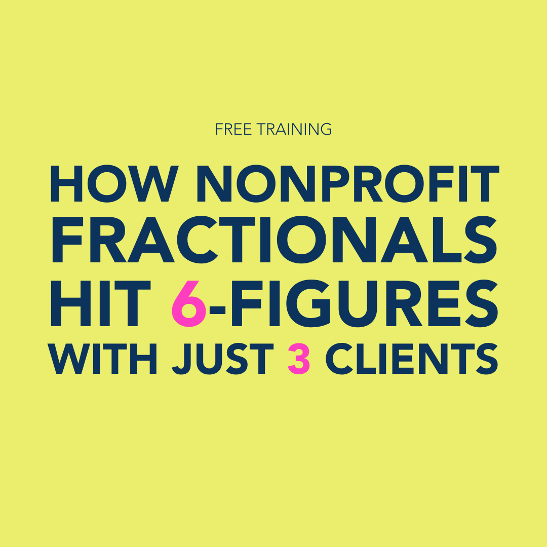 How Nonprofit Fractionals Hit 6-Figures with Just 3 Clients