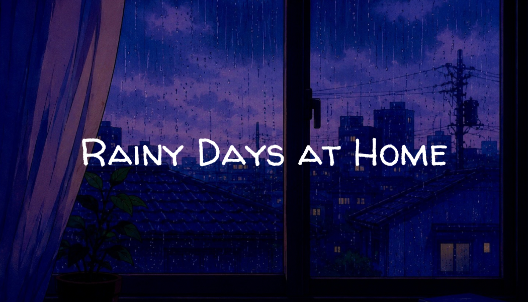 Rainy Days at Home