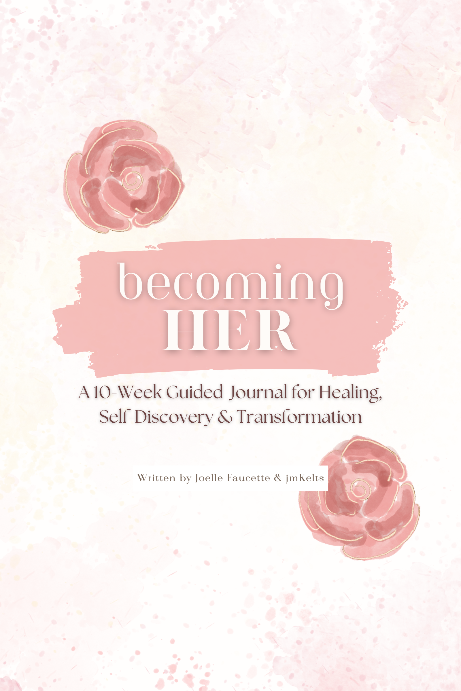 Becoming Her, A 10-Week Guided Journal for Healing, Self-Discovery & Transformation (the downloadable version)