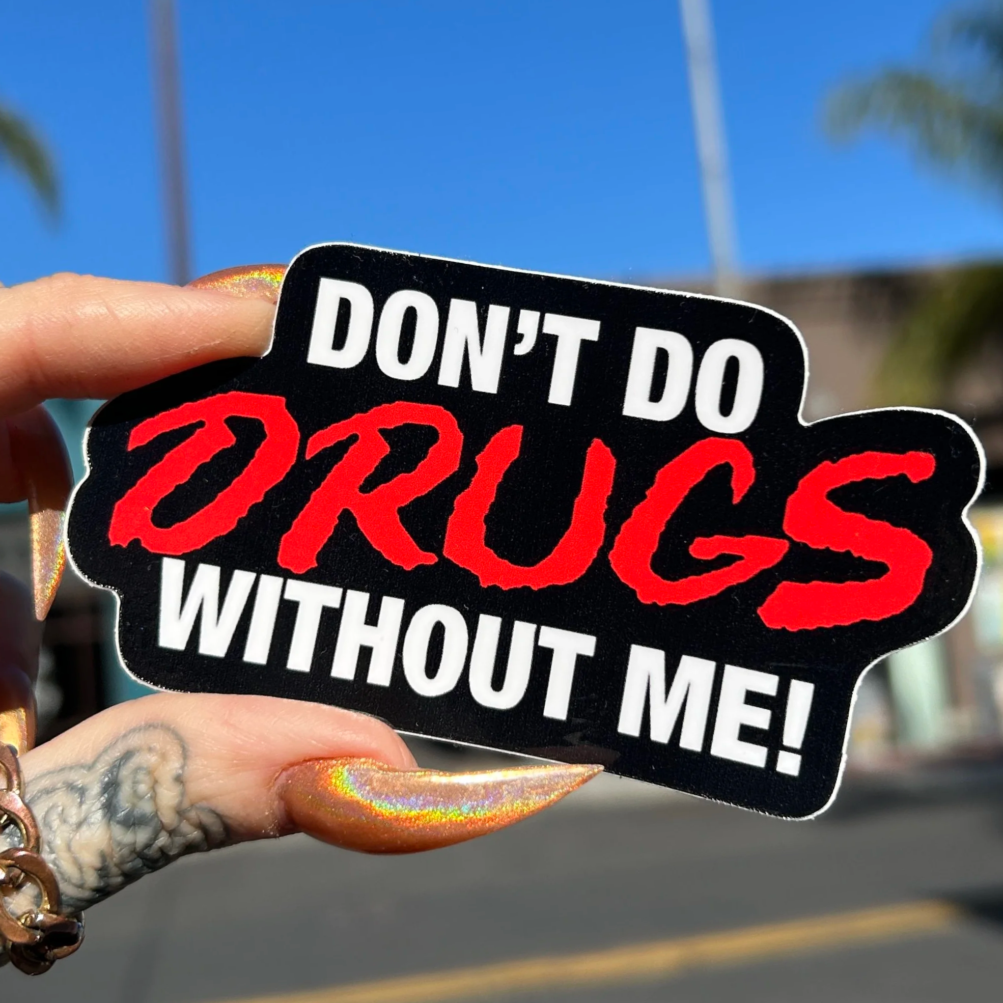 Don't Do Drugs without me Vinyl Sticker