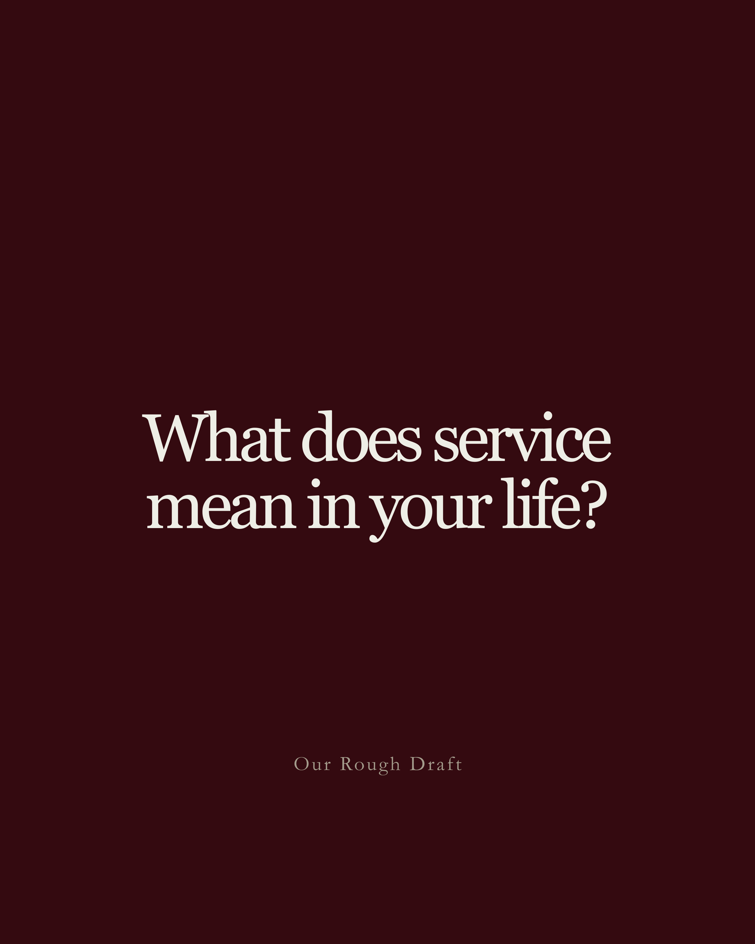 Question: What does service mean in your life?