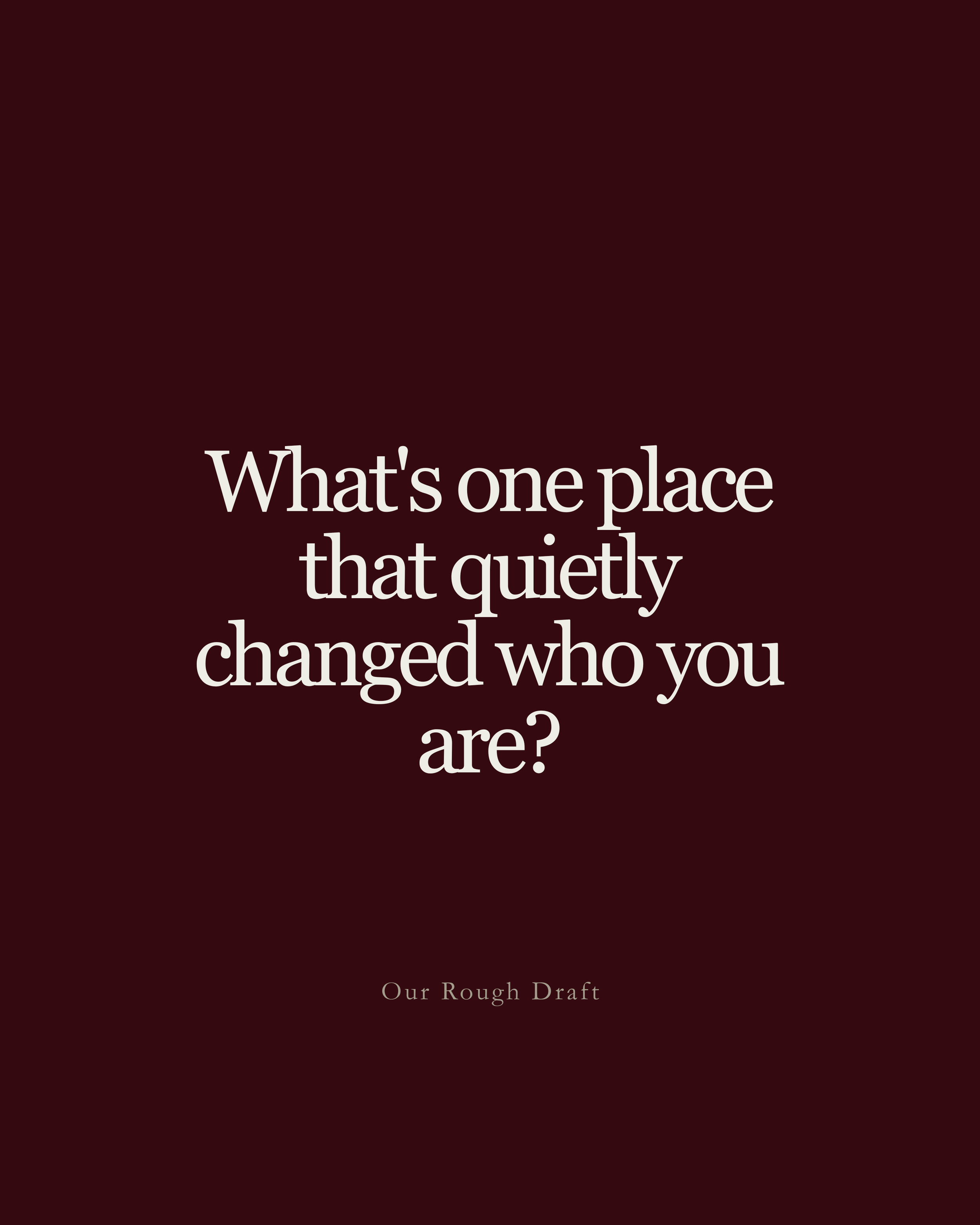 The Places That Change Us