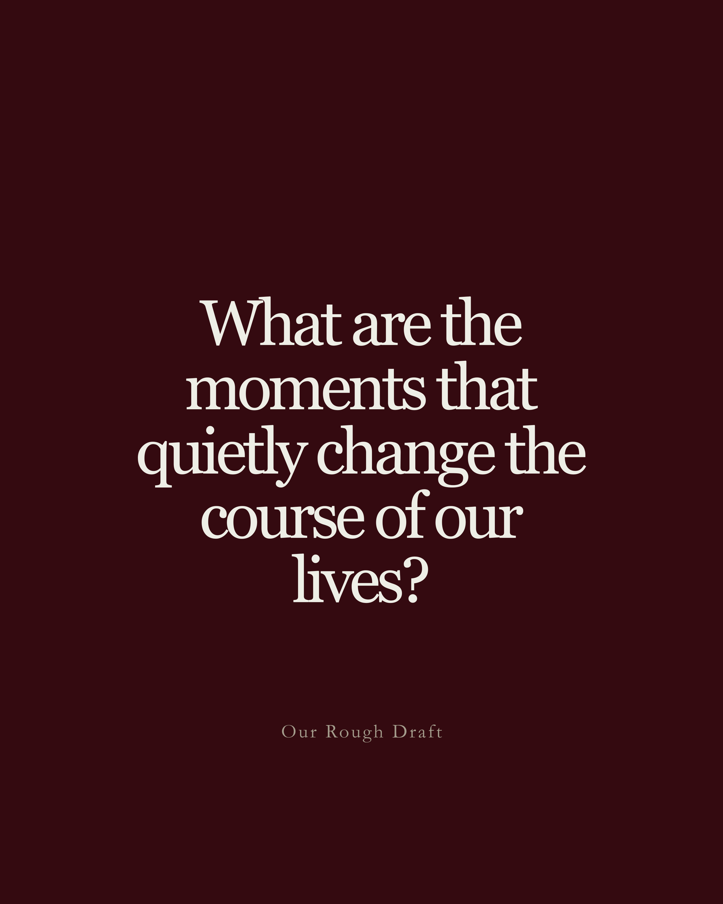 The Quiet Moments That Change Us
