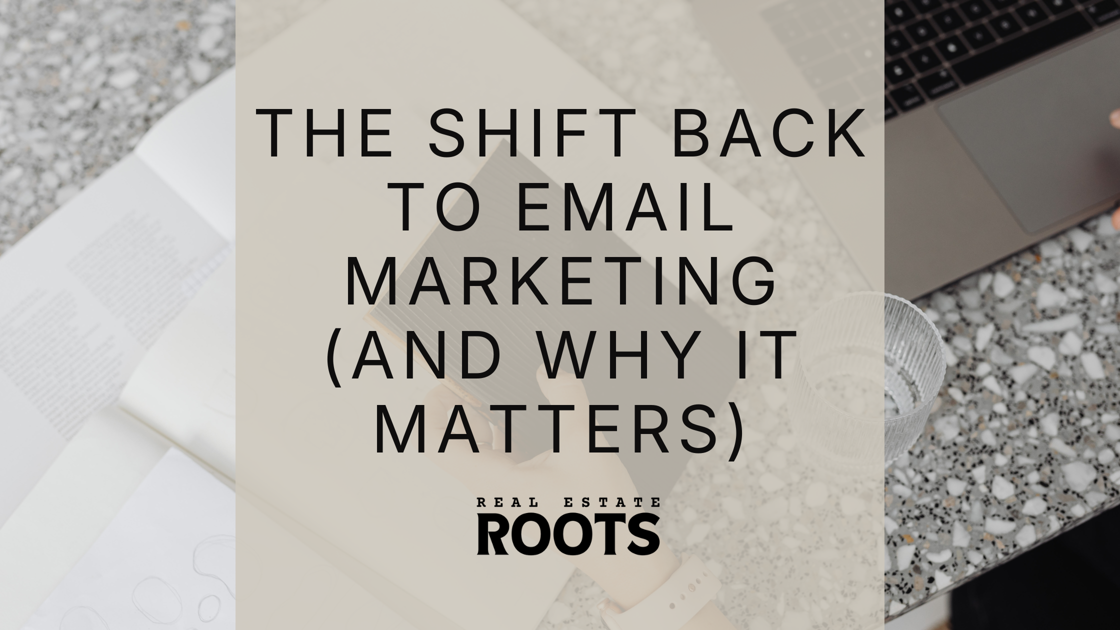 Why Email Marketing Is Making a Comeback for Real Estate Agents in 2026