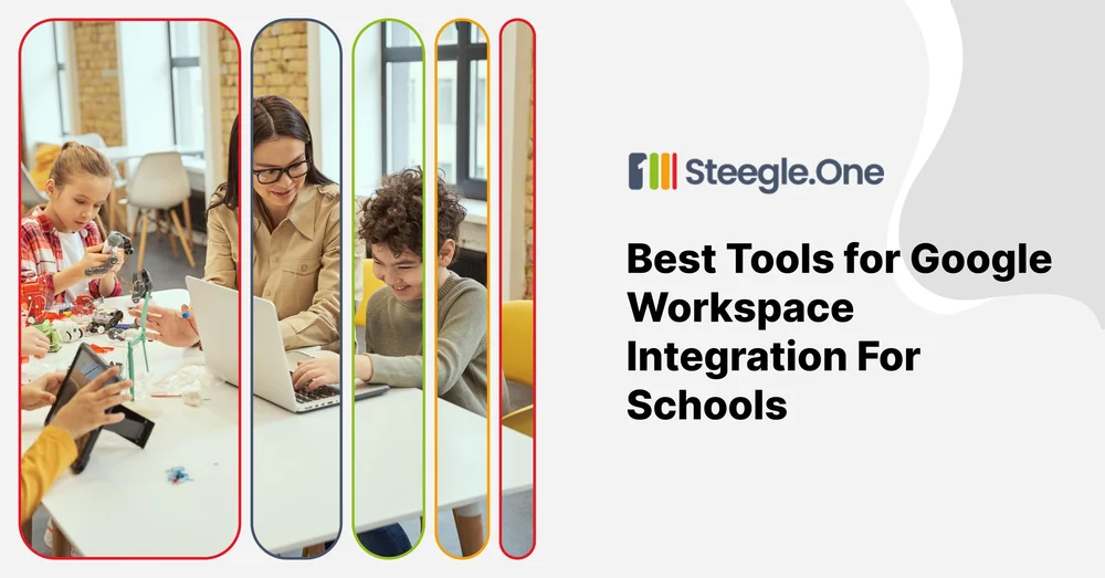 Best Google Workspace Tools for Schools | Steegle.One