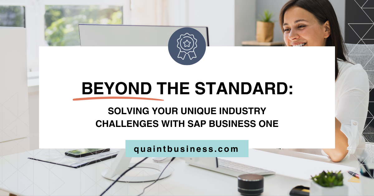 Beyond the Standard: Solving Your Unique Industry Challenges with SAP Business One