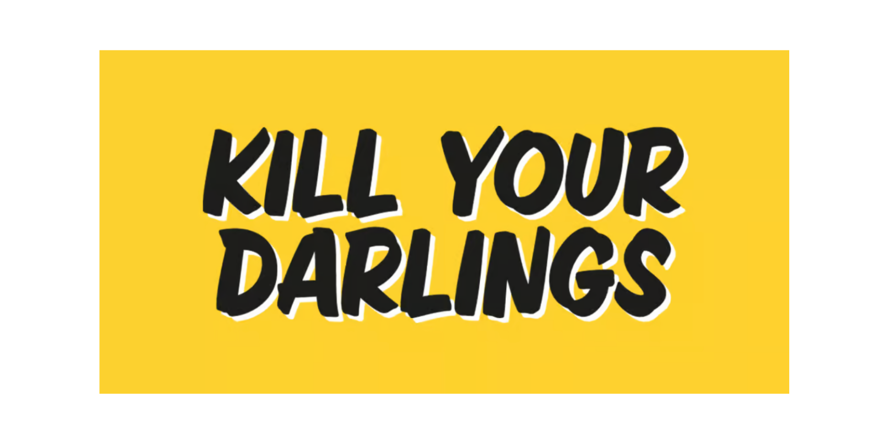 Kill Your Darlings