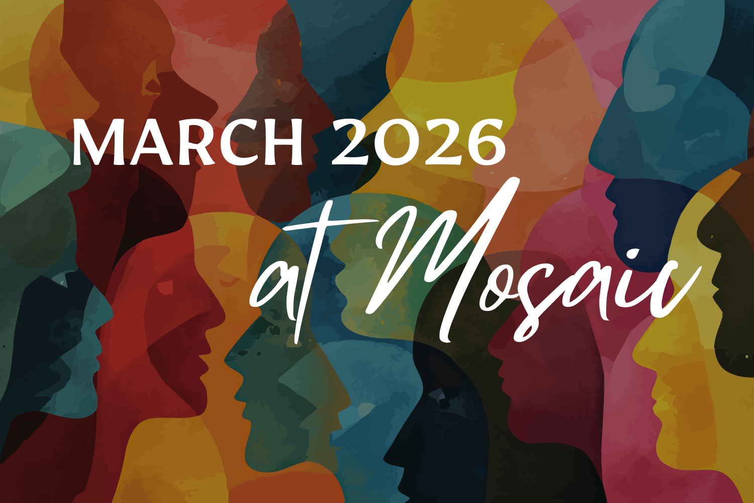 Mosaic Monthly March 2026