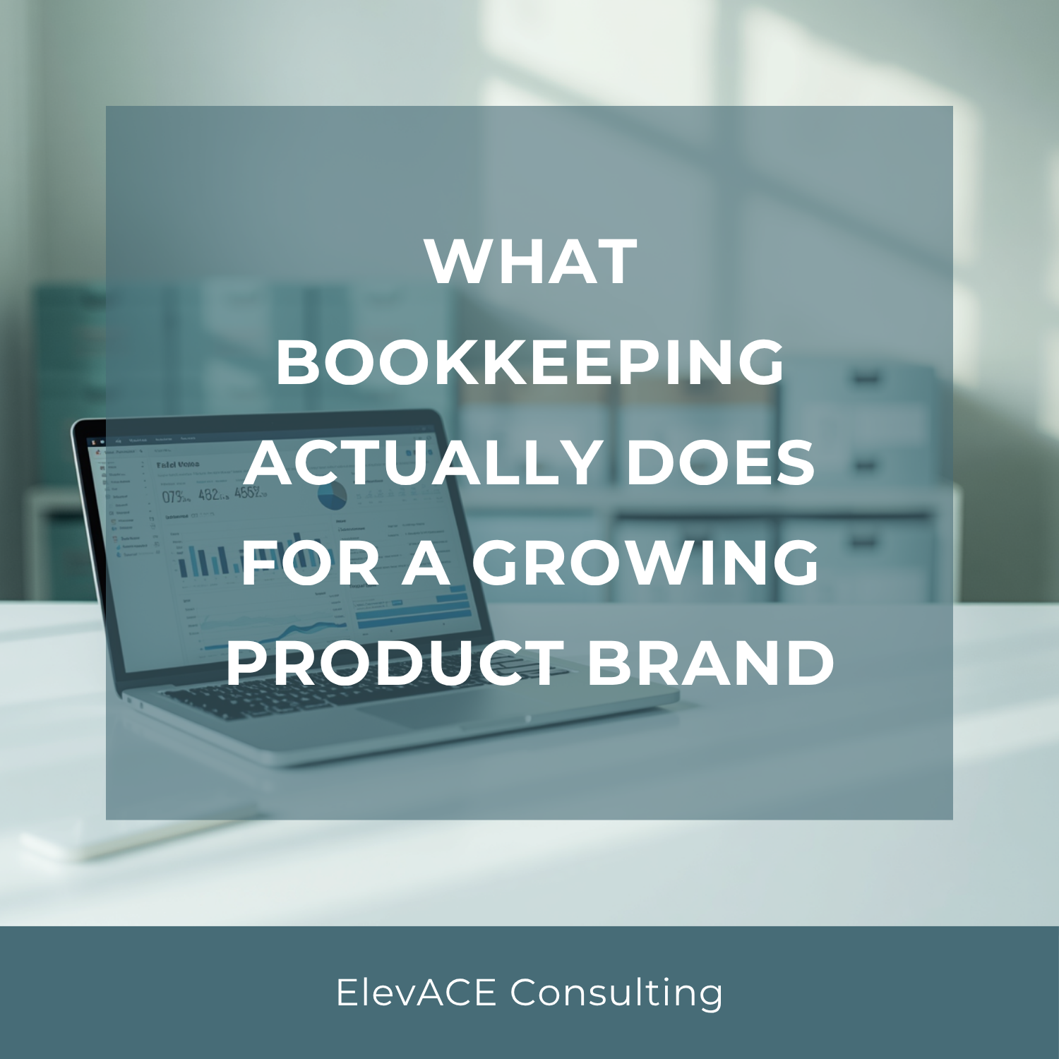 What Bookkeeping Actually Does for a Growing Product Brand