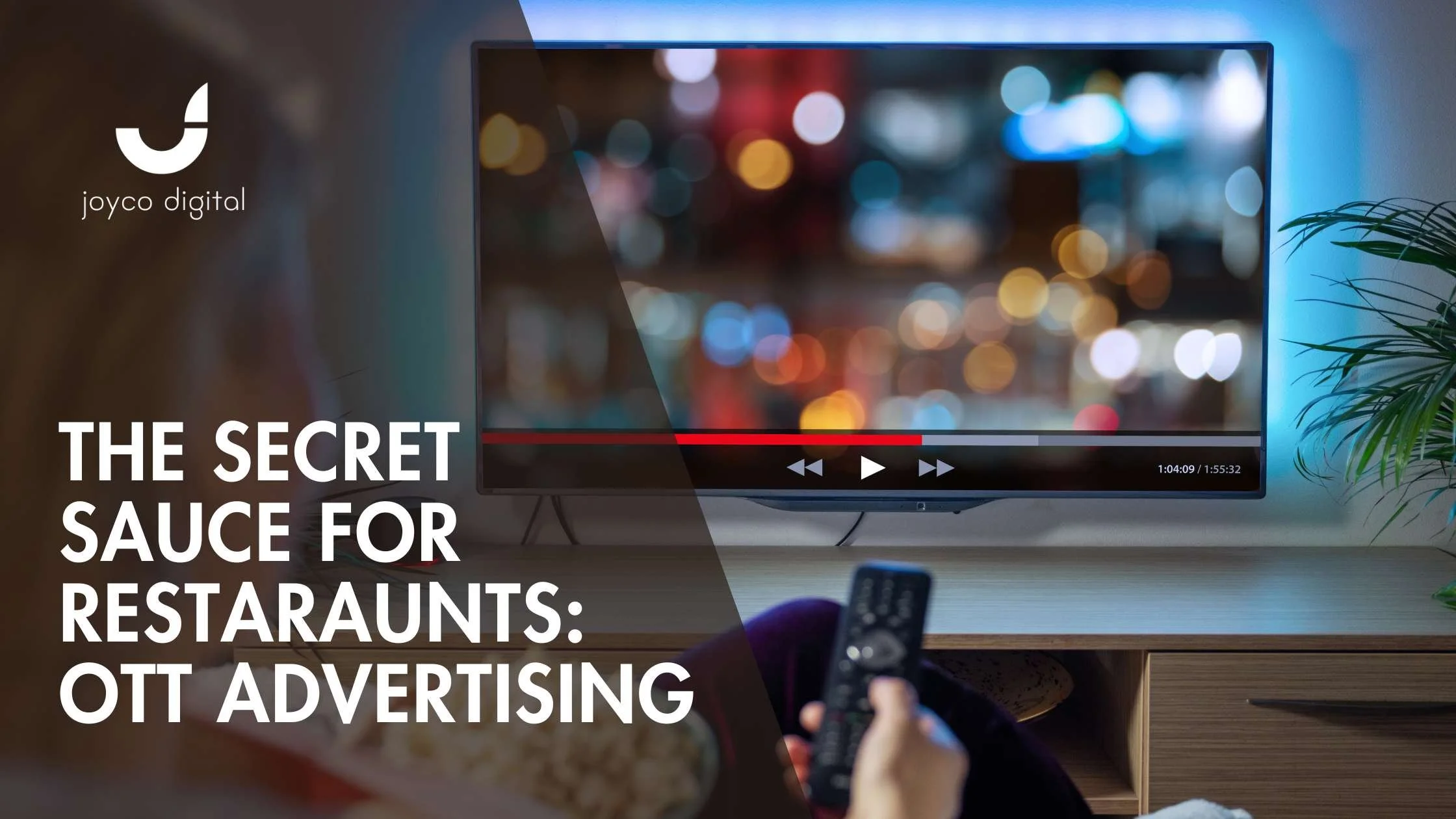 How OTT Advertising Could Save Restaurant Foot Traffic in 2025