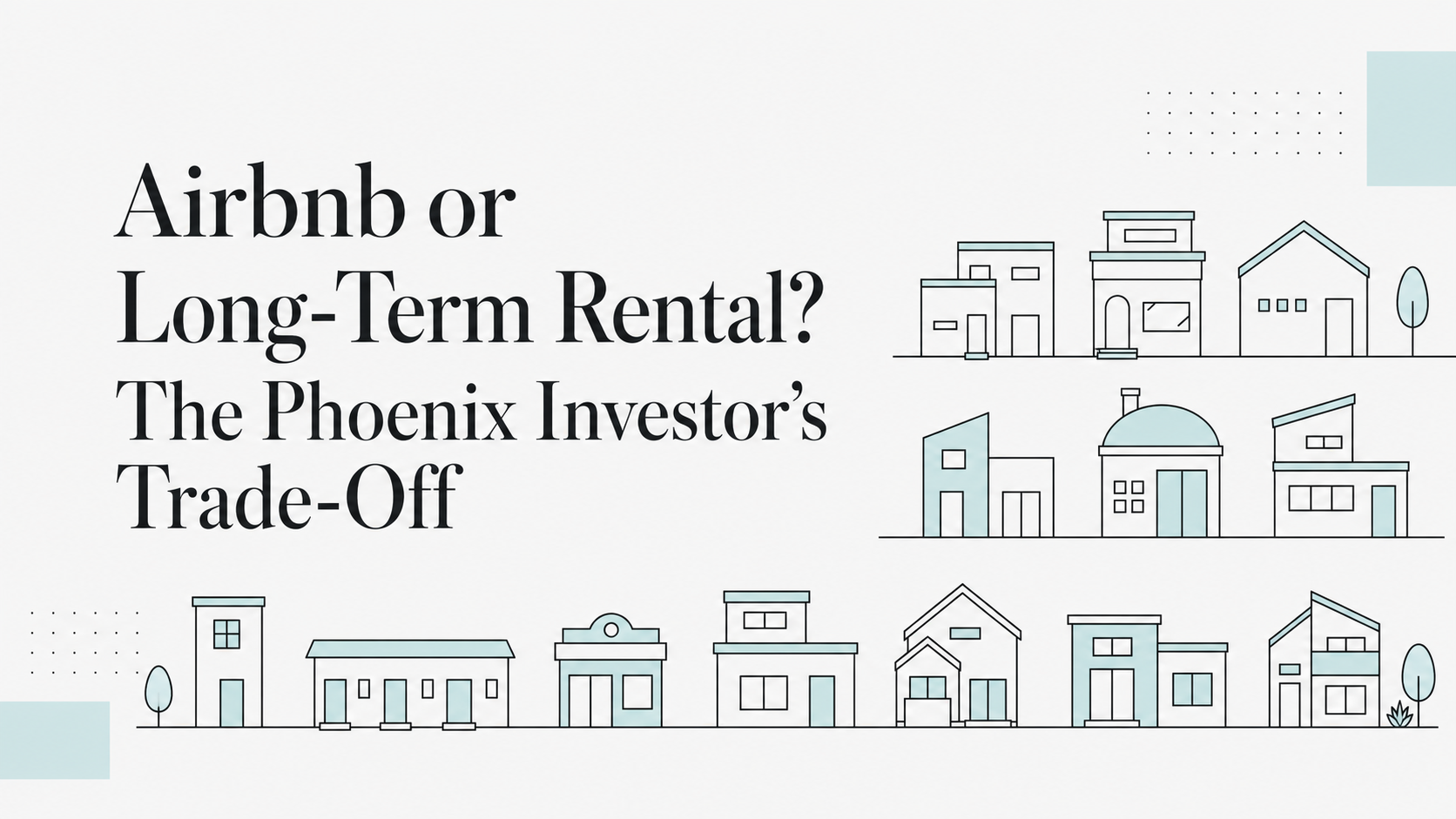 Airbnb or Long-Term Rental? The Phoenix Investor’s Trade-Off
