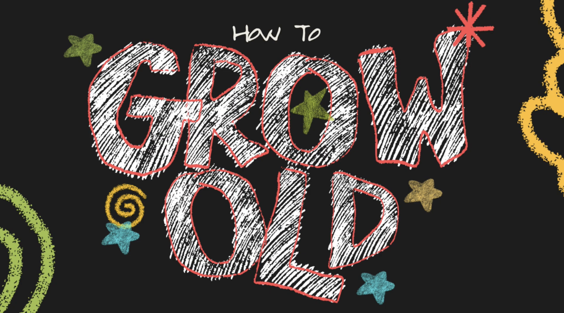 How to Grow Old