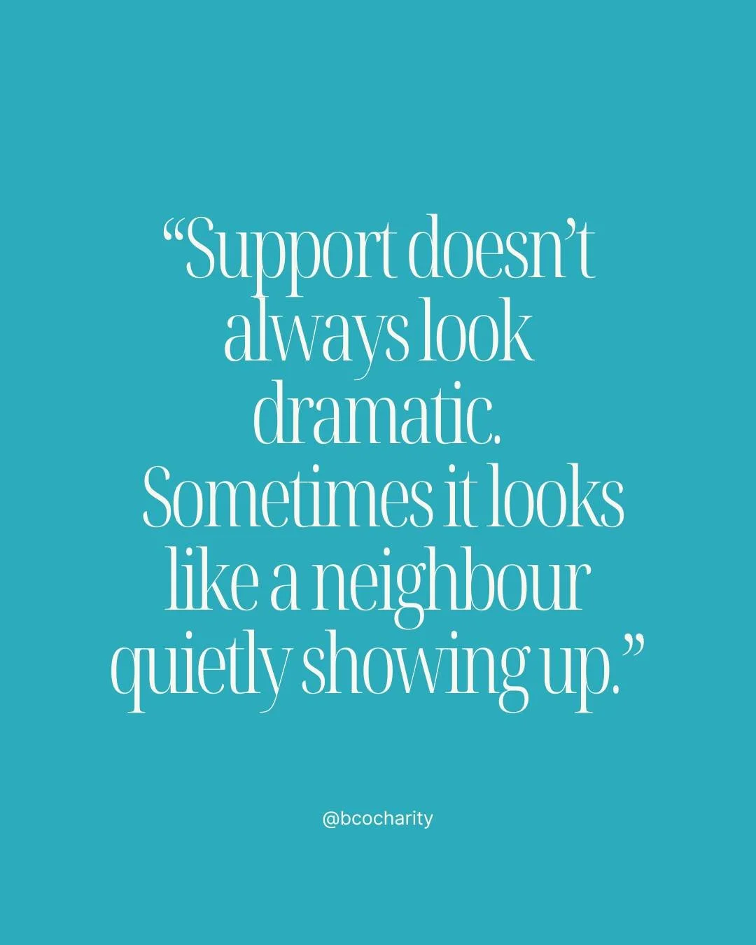Support doesn't always look dramatic.

#bcocharity #foothills #quote #neighbours