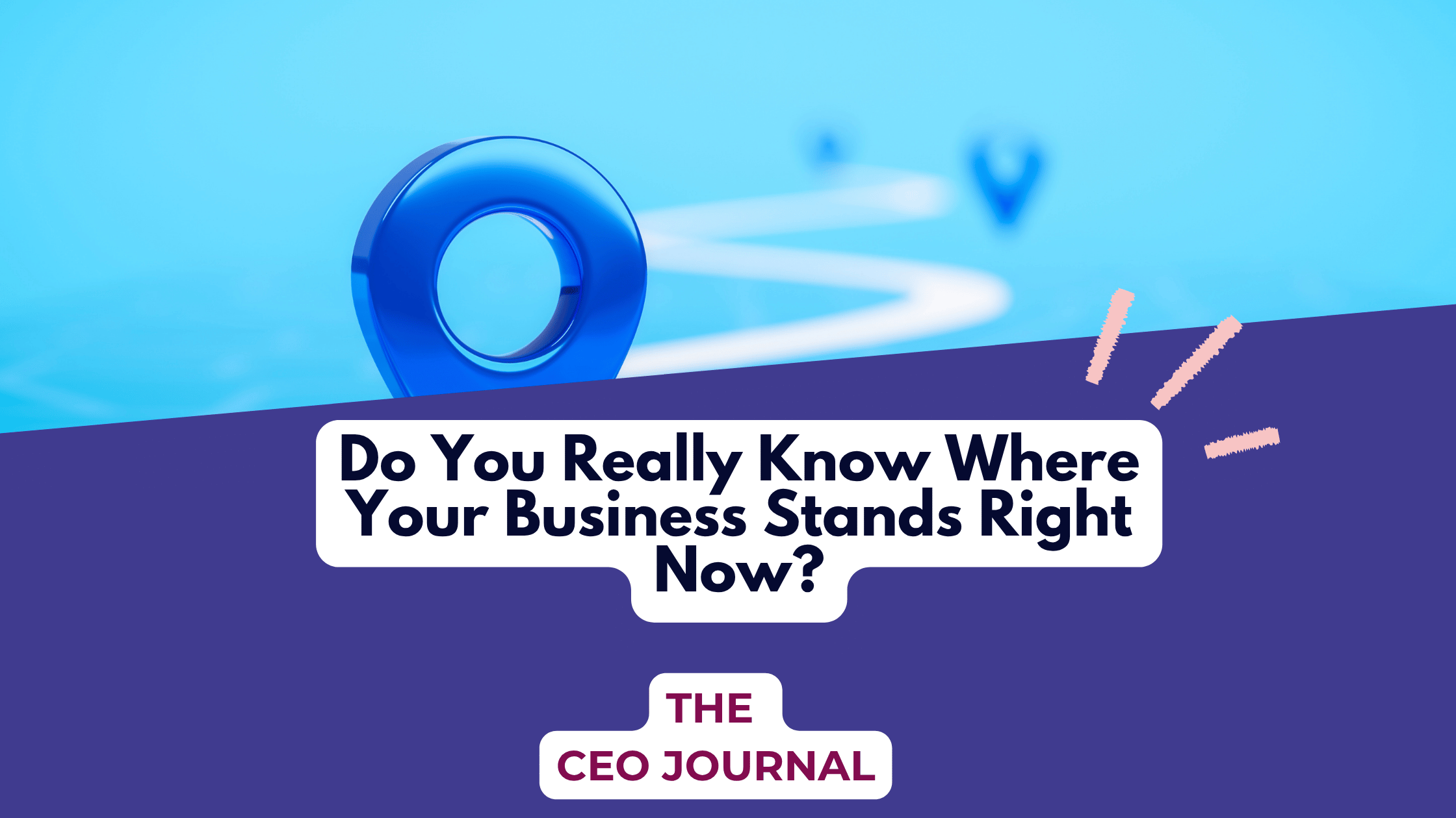 Do You Really Know Where Your Business Stands Right Now?