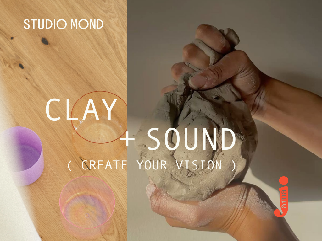 CREATE YOUR VISION ( Clay + Sound ) w/ Jana + Alexa