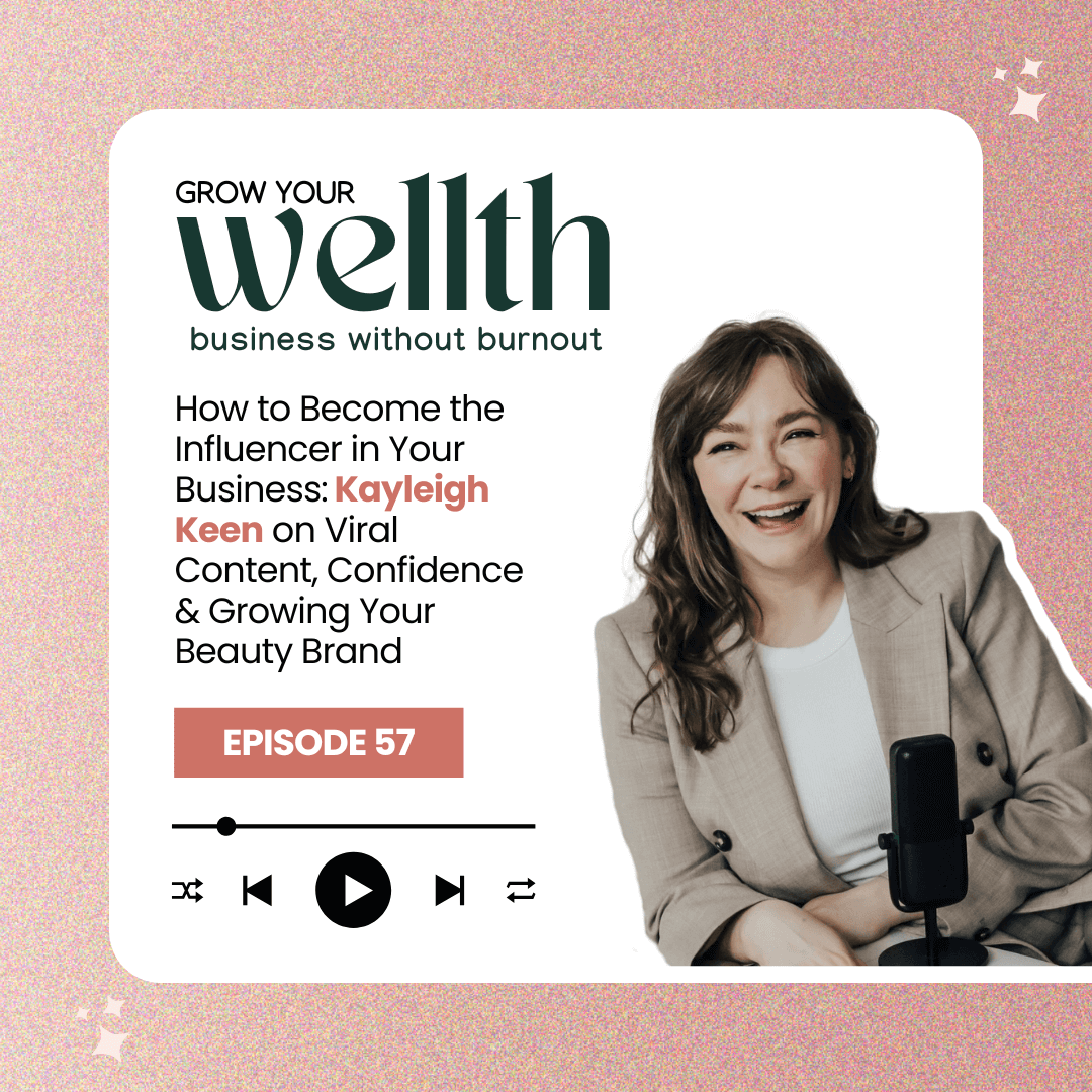 Episode 57: How to Become the Influencer in Your Business Kayleigh Keen on Viral Content, Confidence &amp; Growing Your Beauty Brand